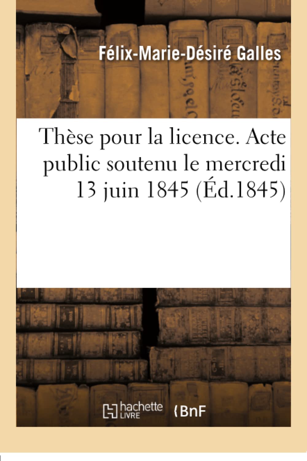 Thèse pour la licence. Acte public soutenu le mercredi 13 juin 1845 book
