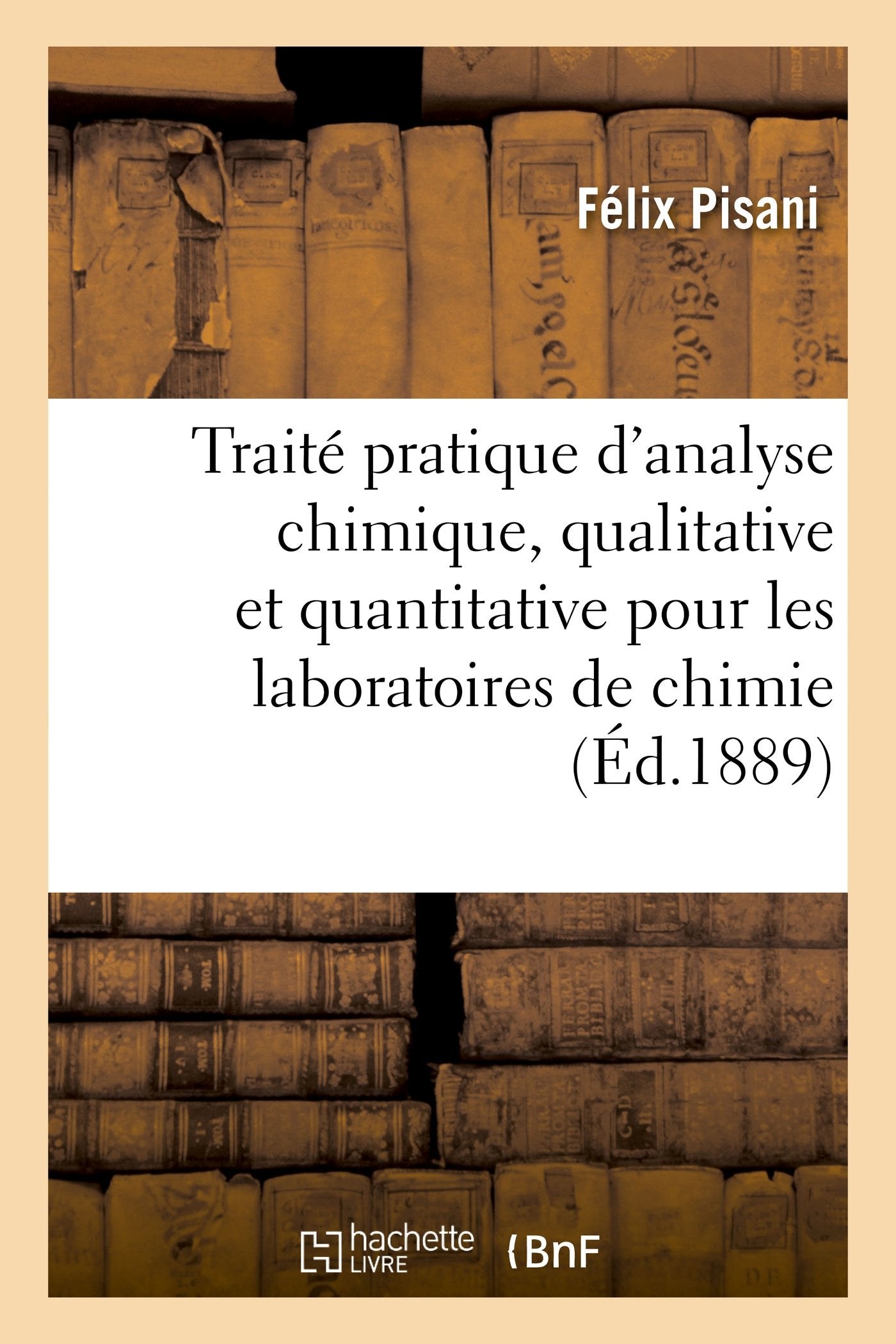 Traité pratique d'analyse chimique, qualitative et quantitative à l'usage des laboratoires de chimie book