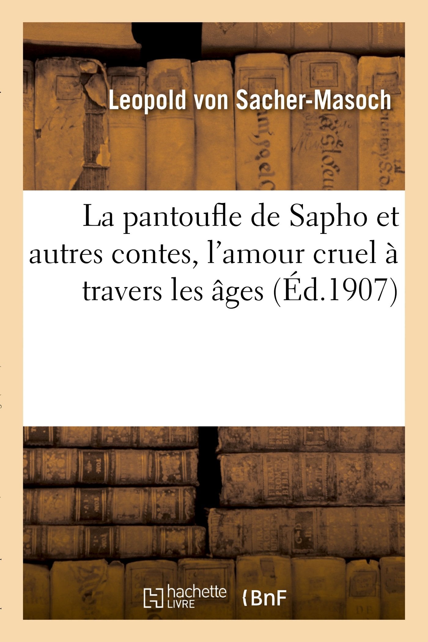 La pantoufle de Sapho et autres contes, l'amour cruel à travers les âges book