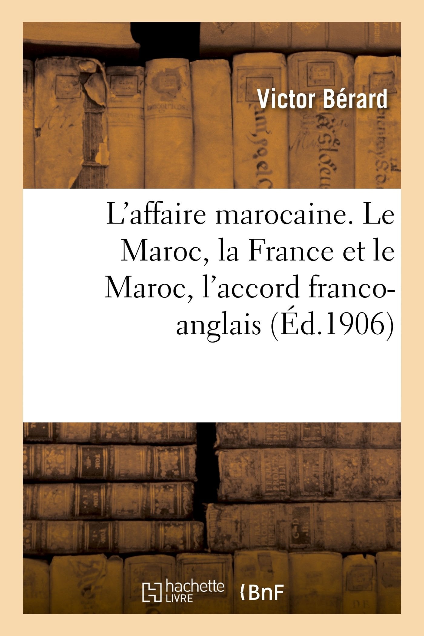 L'affaire marocaine. Le Maroc, la France et le Maroc, l'accord franco-anglais book