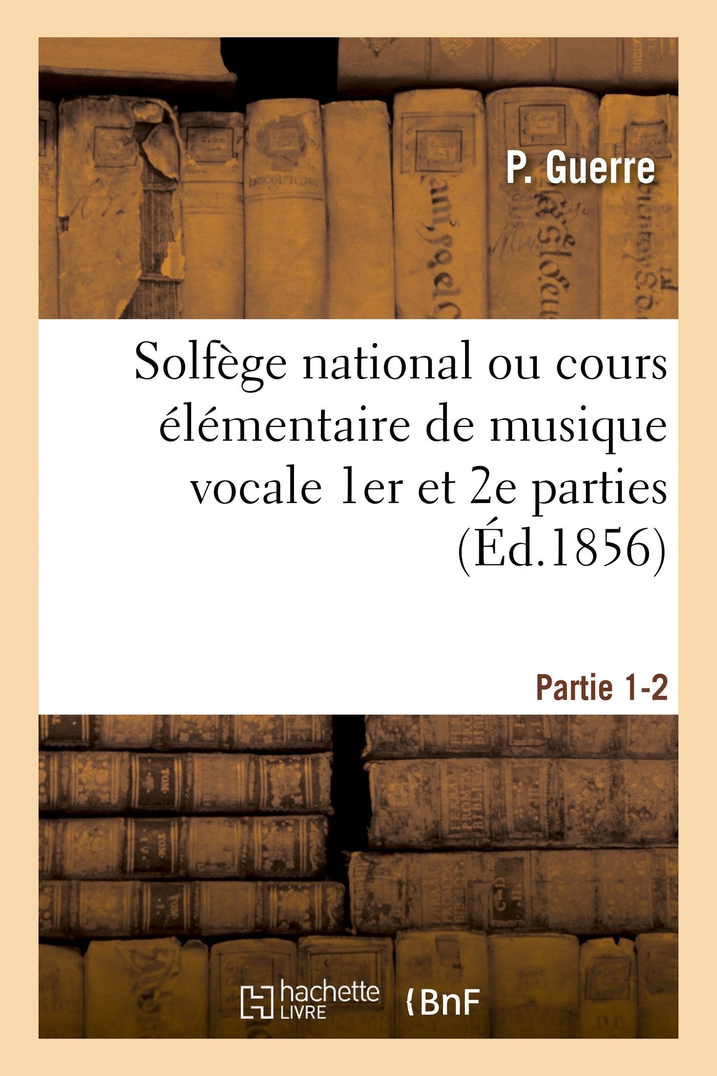 Solfège national ou cours élémentaire de musique vocale. Partie 1-2 book