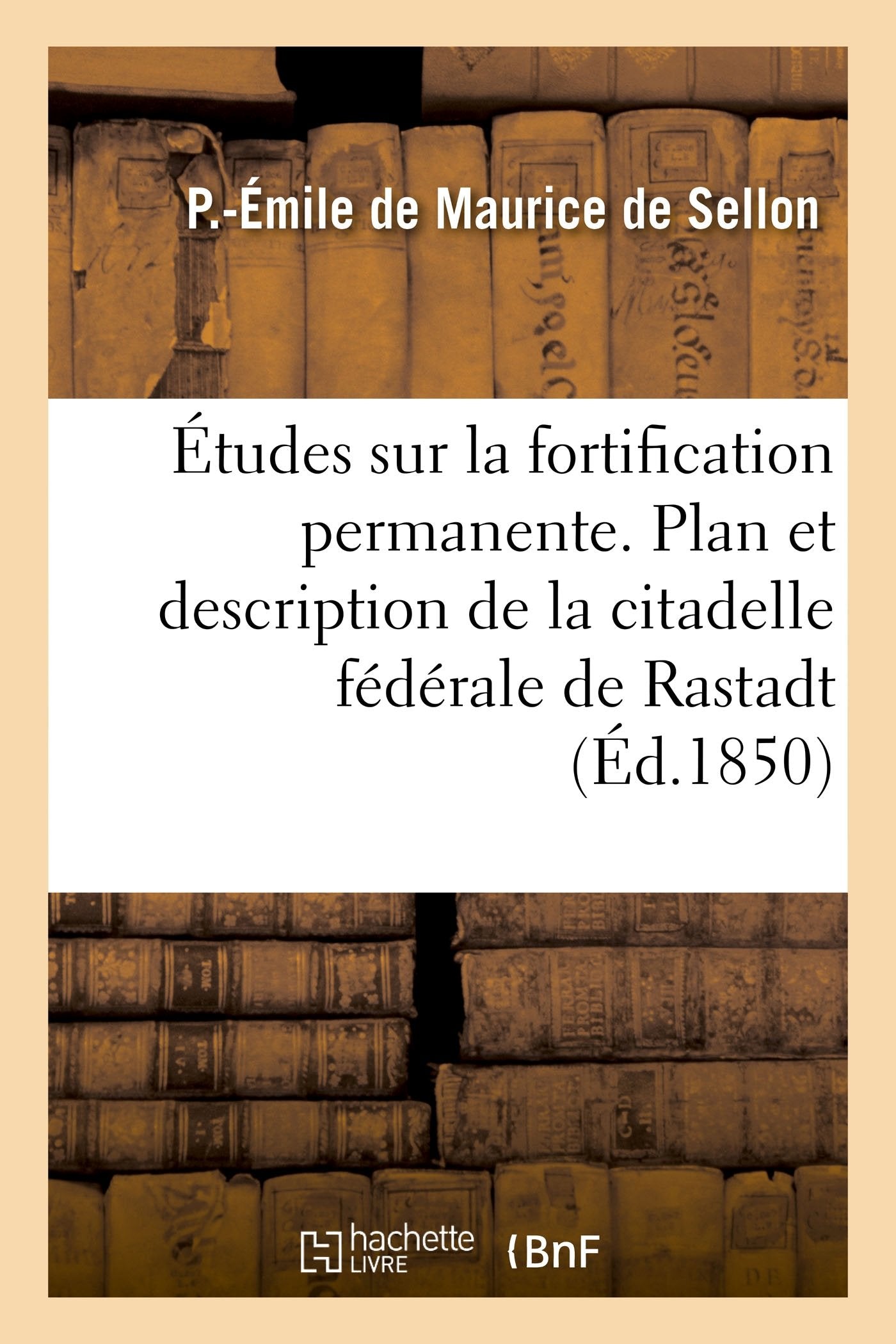 Études sur la fortification permanente. Plan et description de la citadelle fédérale de Rastadt book