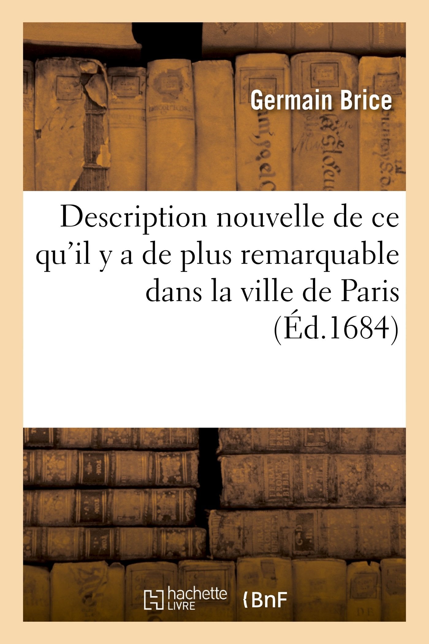 Description nouvelle de ce qu'il y a de plus remarquable dans la ville de Paris book