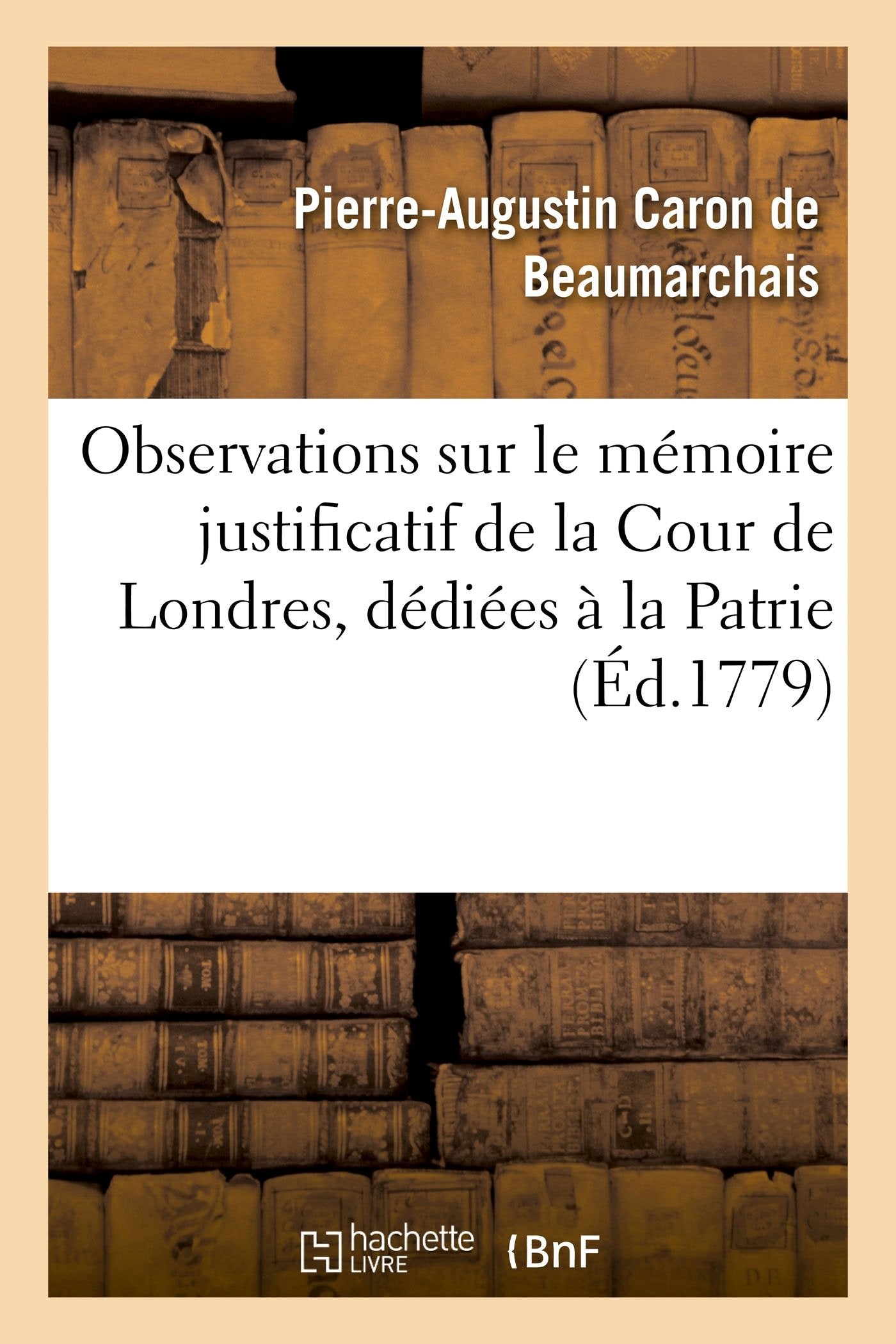 Observations sur le mémoire justificatif de la Cour de Londres, dédiées à la Patrie book