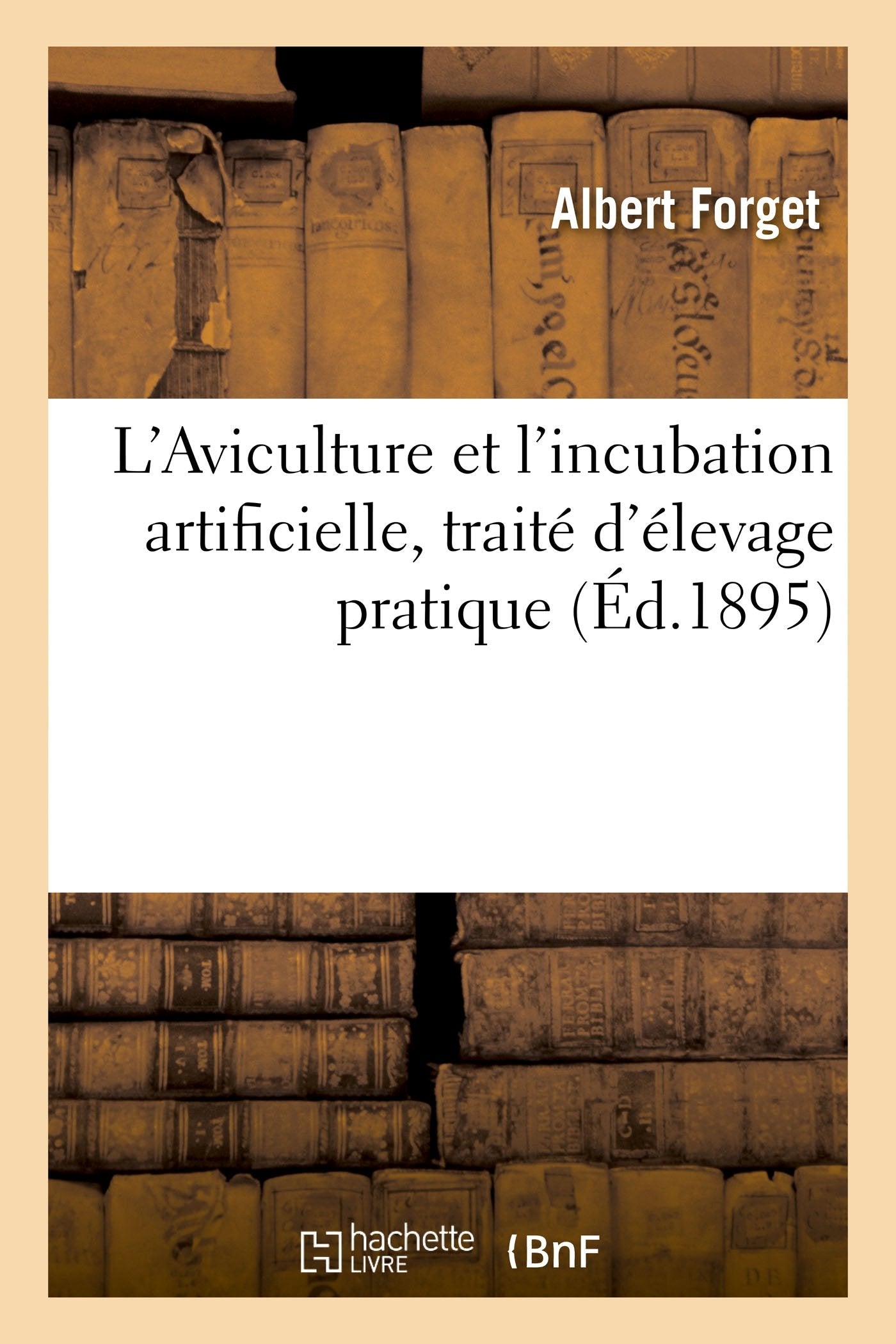 L'Aviculture et l'incubation artificielle, traité d'élevage pratique book