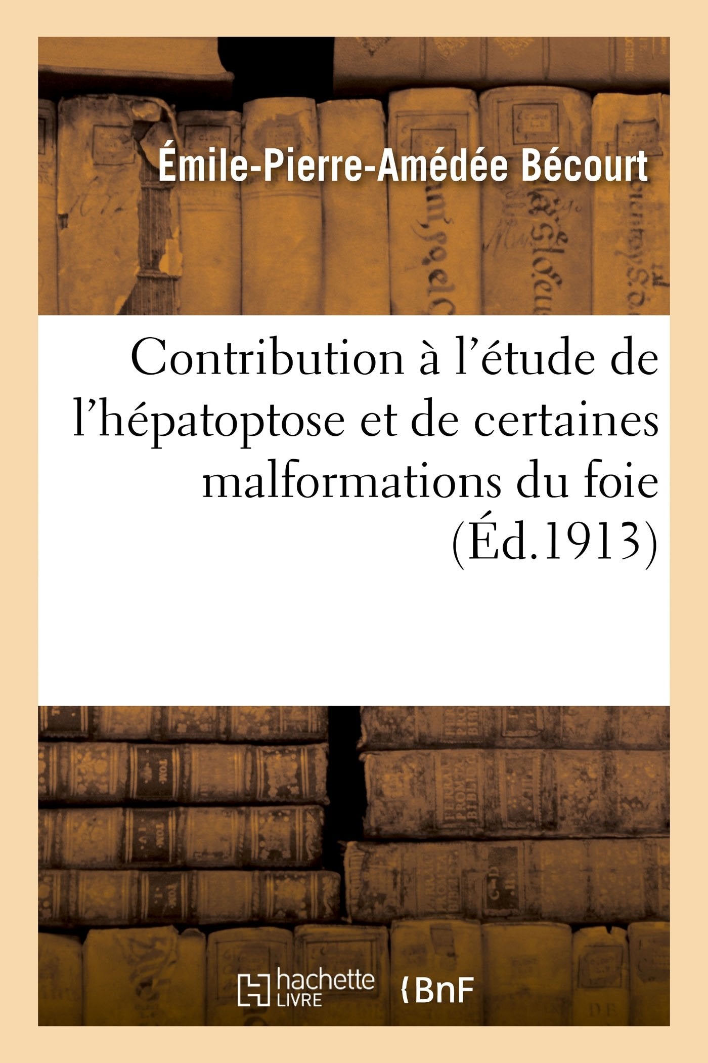 Contribution à l'étude de l'hépatoptose et de certaines malformations du foie book