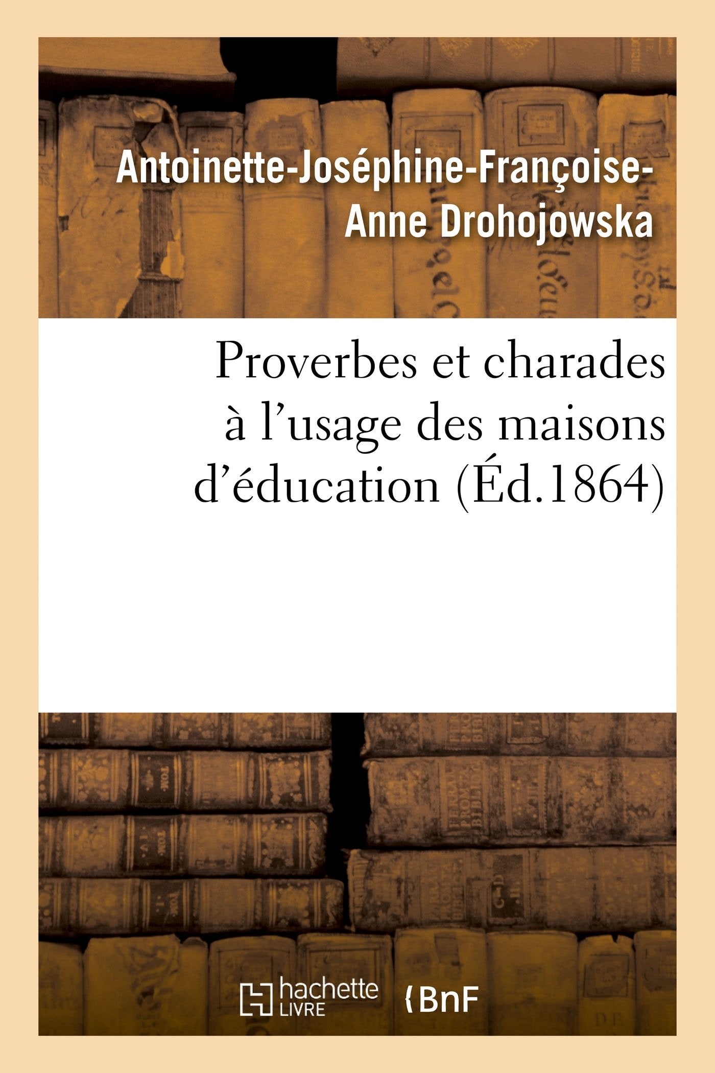Proverbes et charades à l'usage des maisons d'éducation book