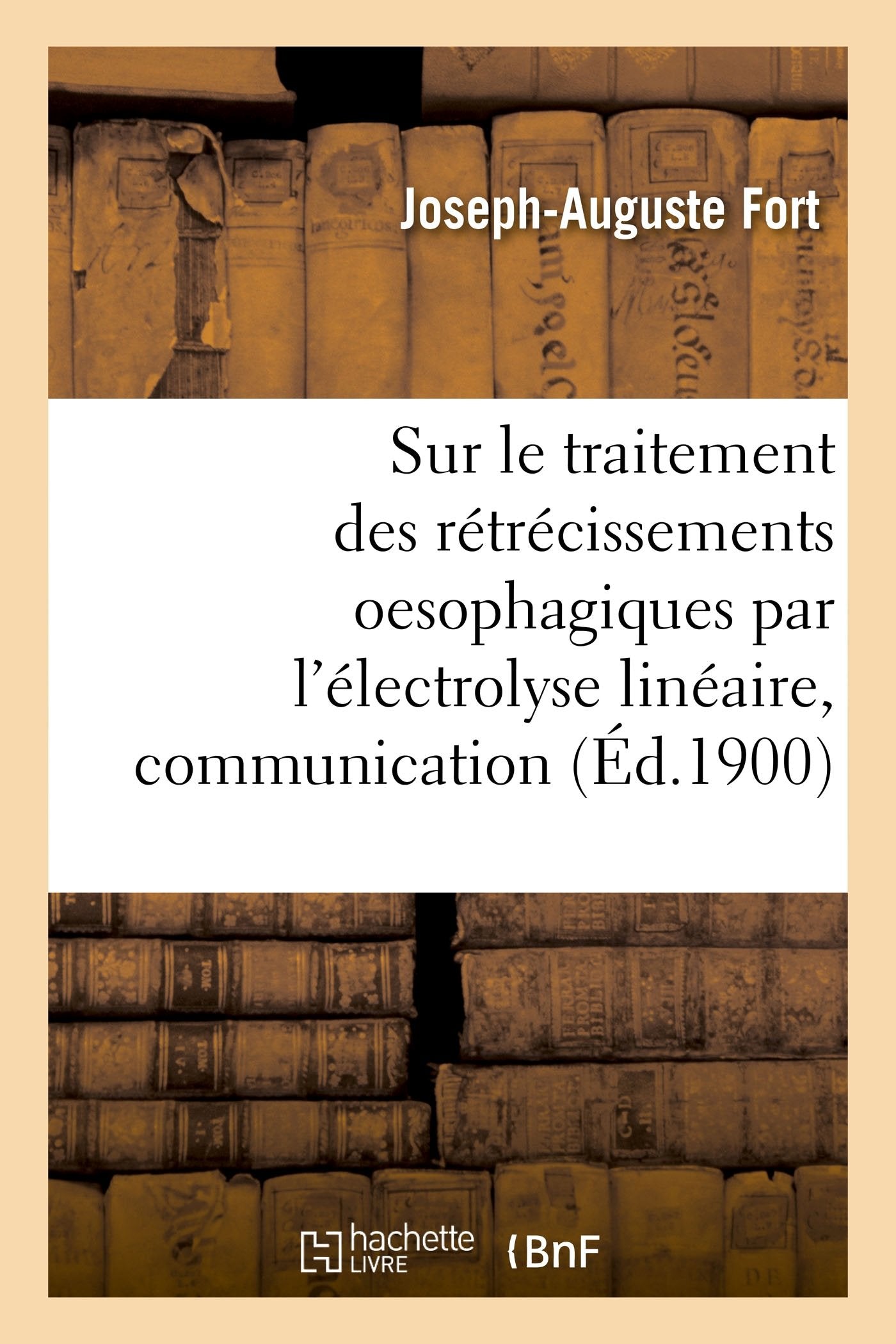 Sur le traitement des rétrécissements oesophagiques par l'électrolyse linéaire, communication book