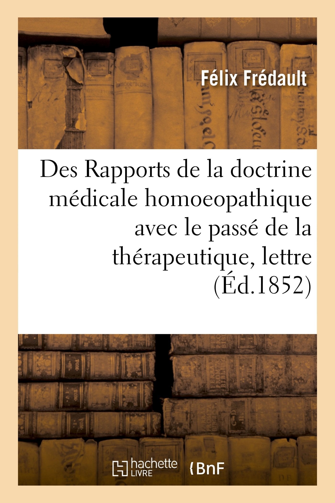 Des Rapports de la doctrine médicale homoeopathique avec le passé de la thérapeutique book