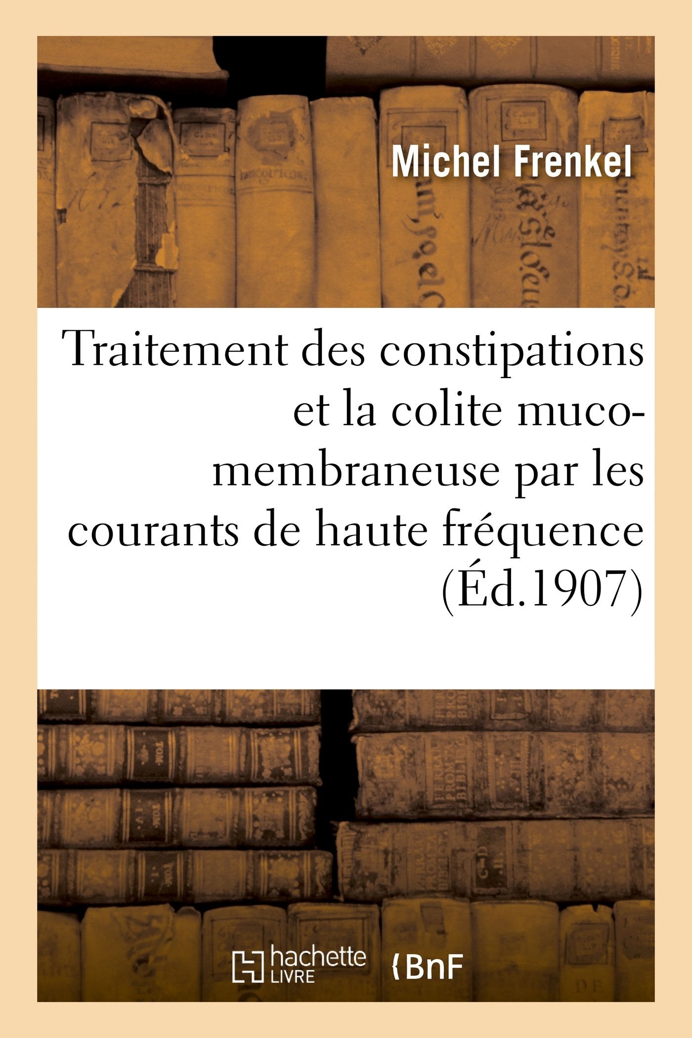 Traitement des constipations et de la colite muco-membraneuse par les courants de haute fréquence: communication au IIe Congrès international de physiothérapie à Rome book