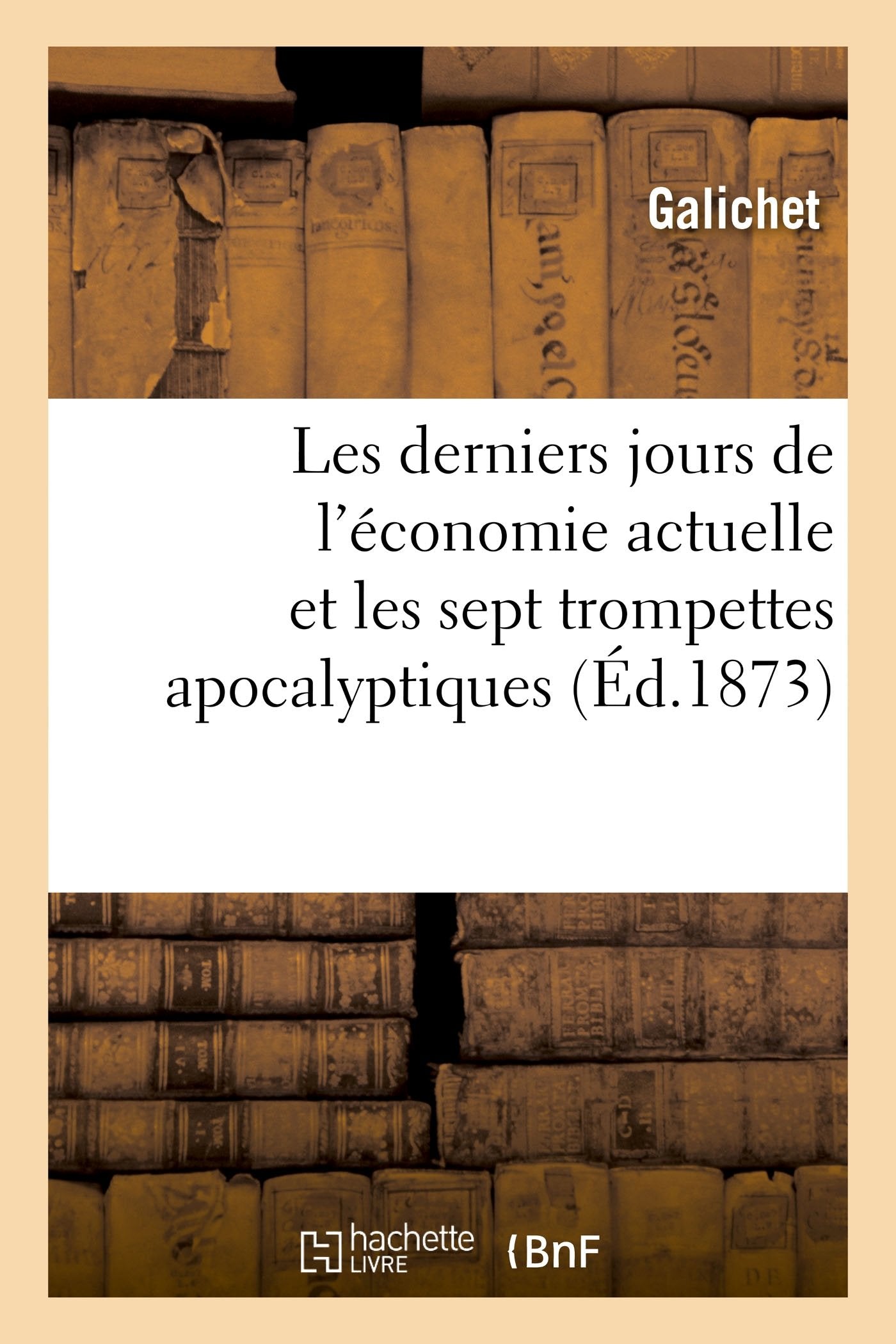 Les derniers jours de l'économie actuelle et les sept trompettes apocalyptiques book