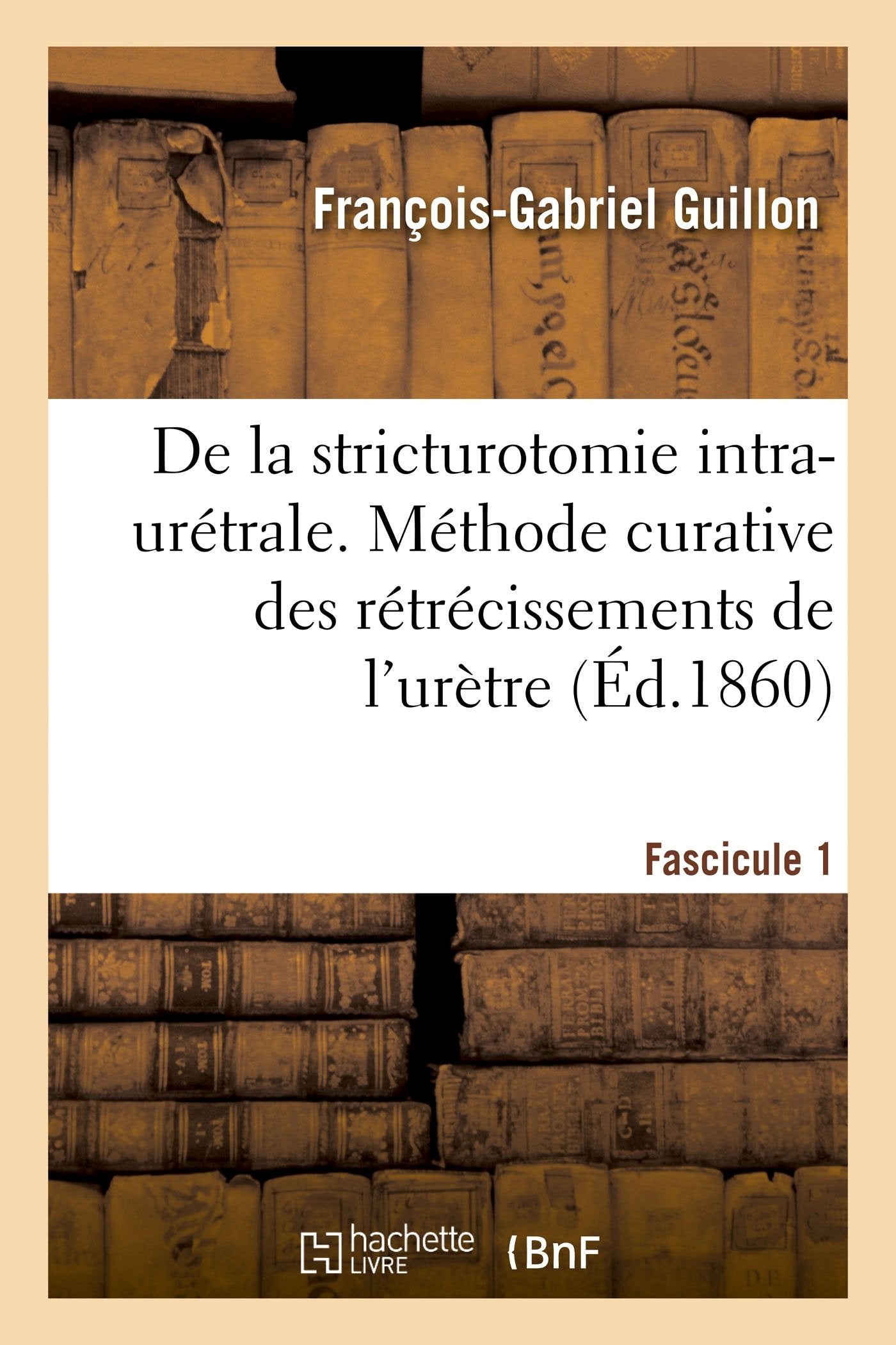 Documents chirurgicaux. De la stricturotomie intra-urétrale. 2e édition book