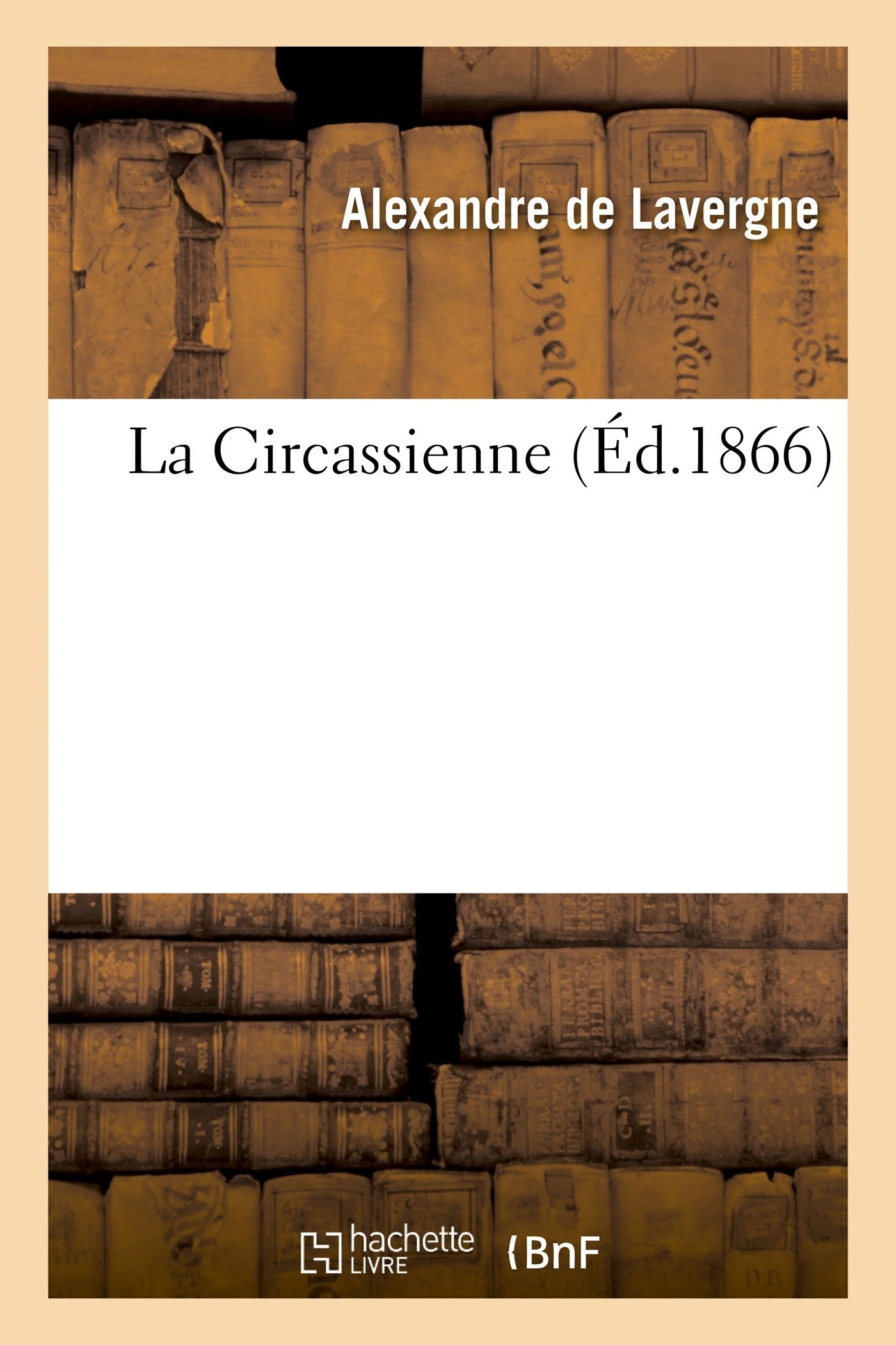 La Circassienne, par Alexandre de Lavergne... book
