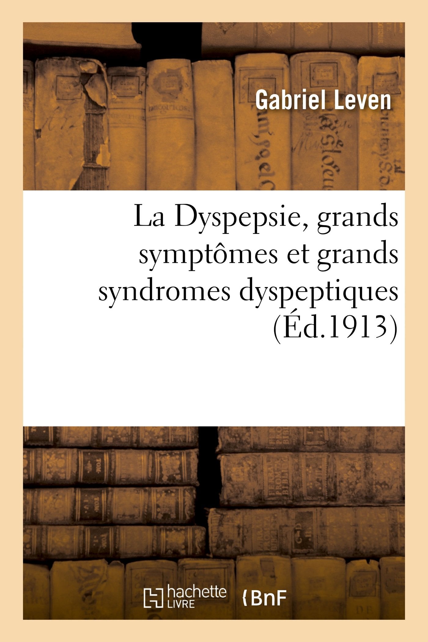 La Dyspepsie, grands symptômes et grands syndromes dyspeptiques book