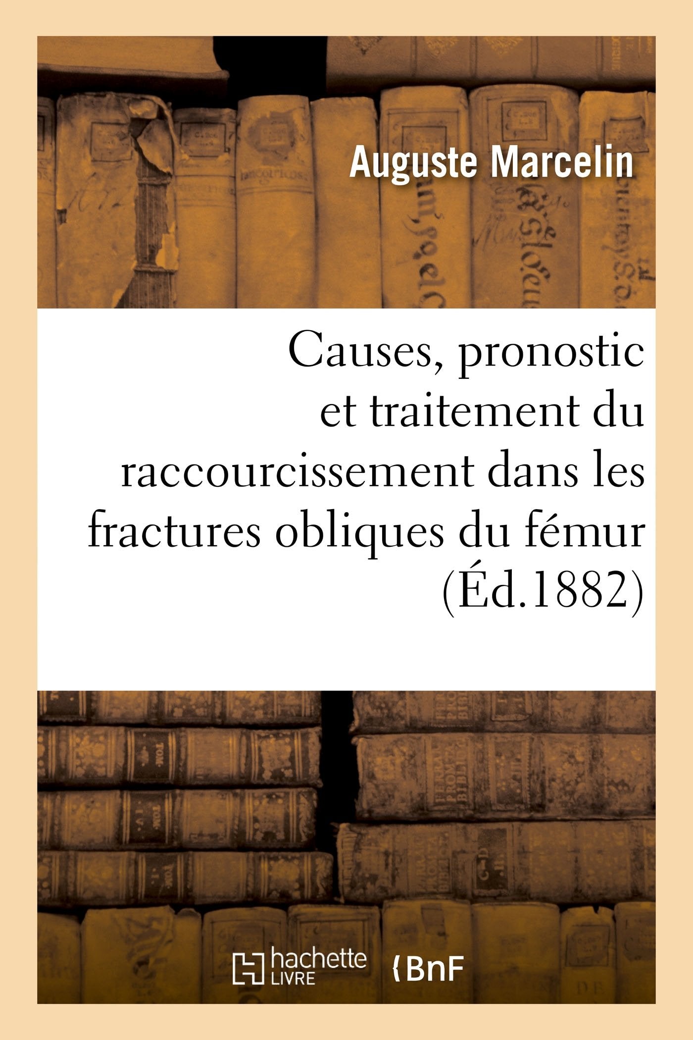 Essai sur les causes, le pronostic et le traitement du raccourcissement book
