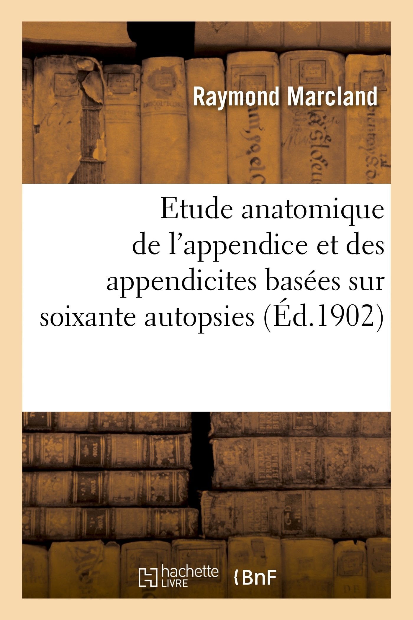 Contribution à l'étude anatomique et anatomopathologique de l'appendice book