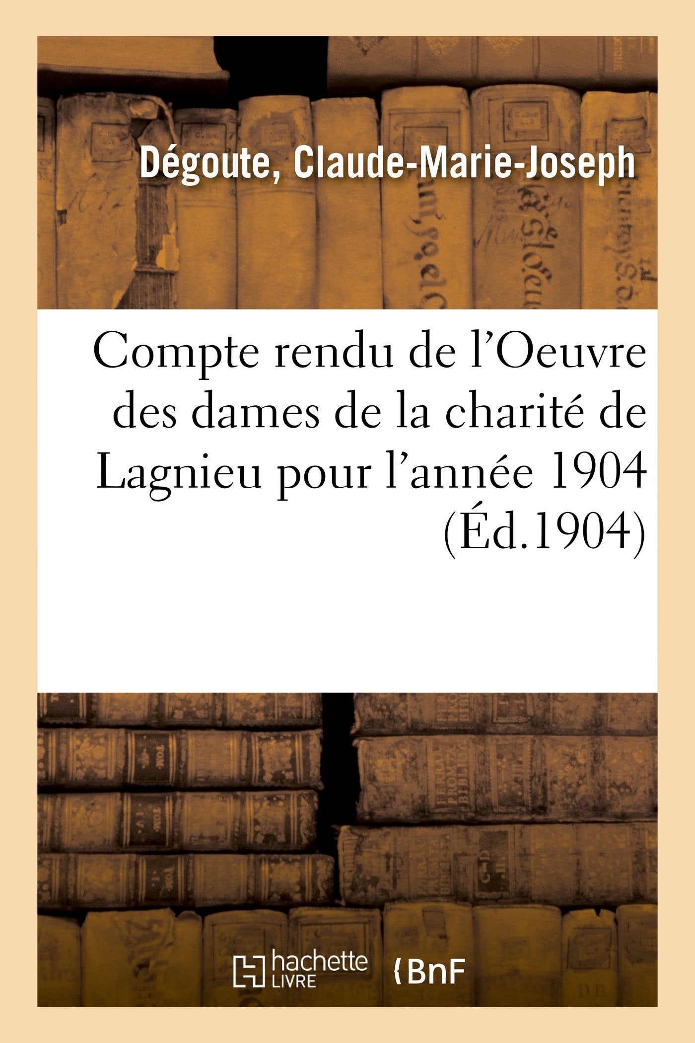 Compte rendu de l'Oeuvre des dames de la charité de Lagnieu pour l'année 1904 book