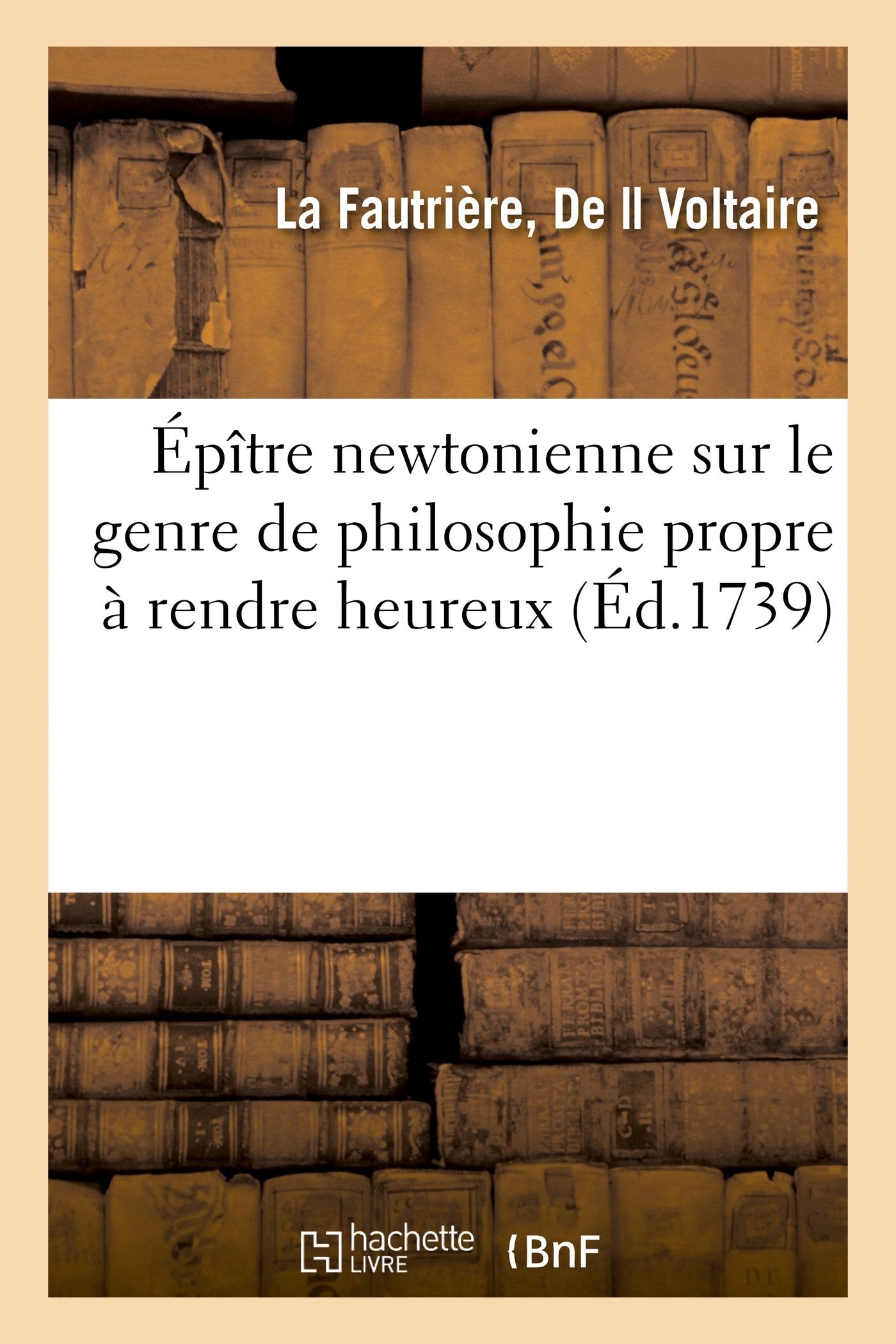 Épître newtonienne sur le genre de philosophie propre à rendre heureux book