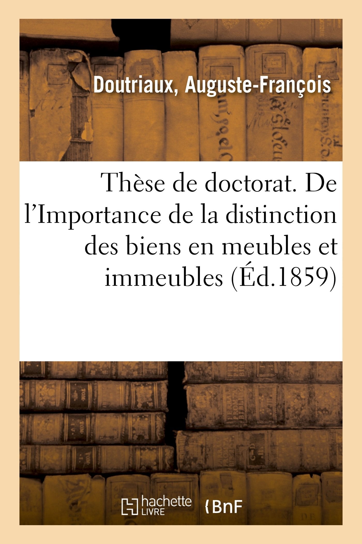 Thèse de doctorat. De l'Importance de la distinction des biens en meubles et immeubles: en droit romain et en droit français. Faculté de droit de Paris book