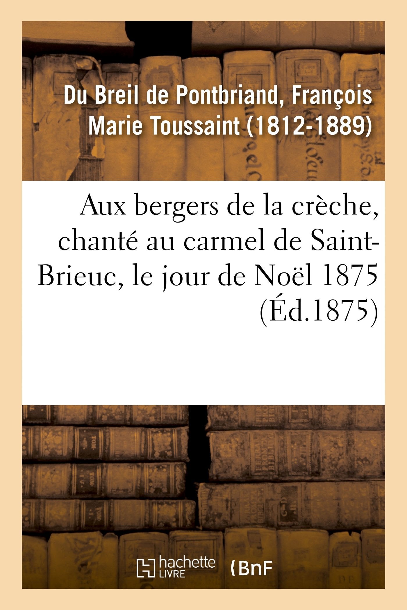 Aux bergers de la crèche, chanté dans l'intérieur du carmel de Saint-Brieuc, le jour de Noël 1875 book