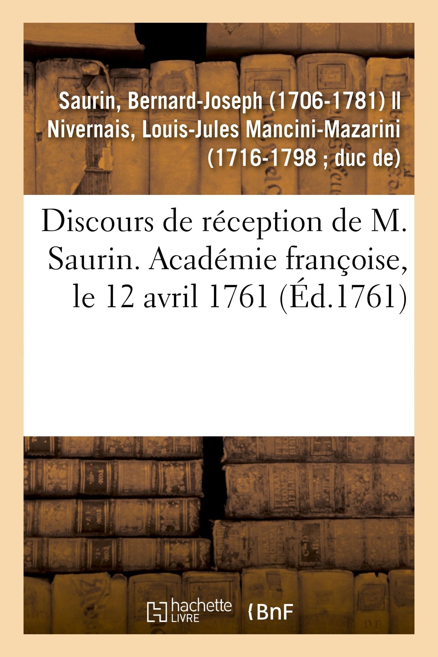 Discours de réception de M. Saurin. Académie françoise, le 12 avril 1761 book
