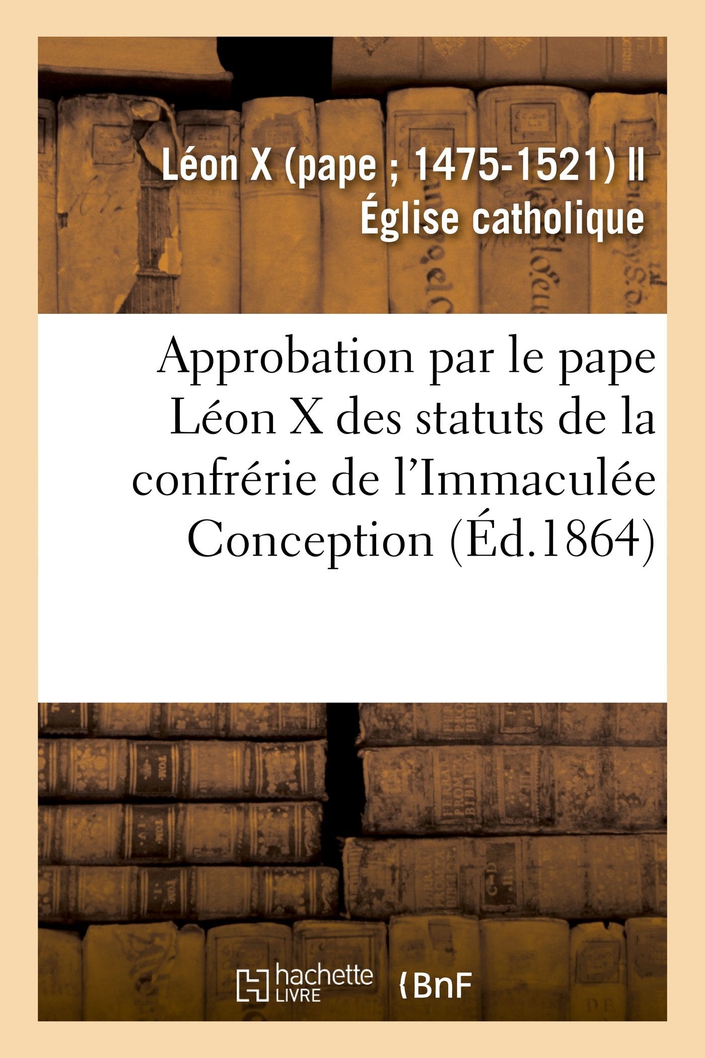 Approbation et confirmation par le pape Léon X des statuts et privilèges de la confrérie book
