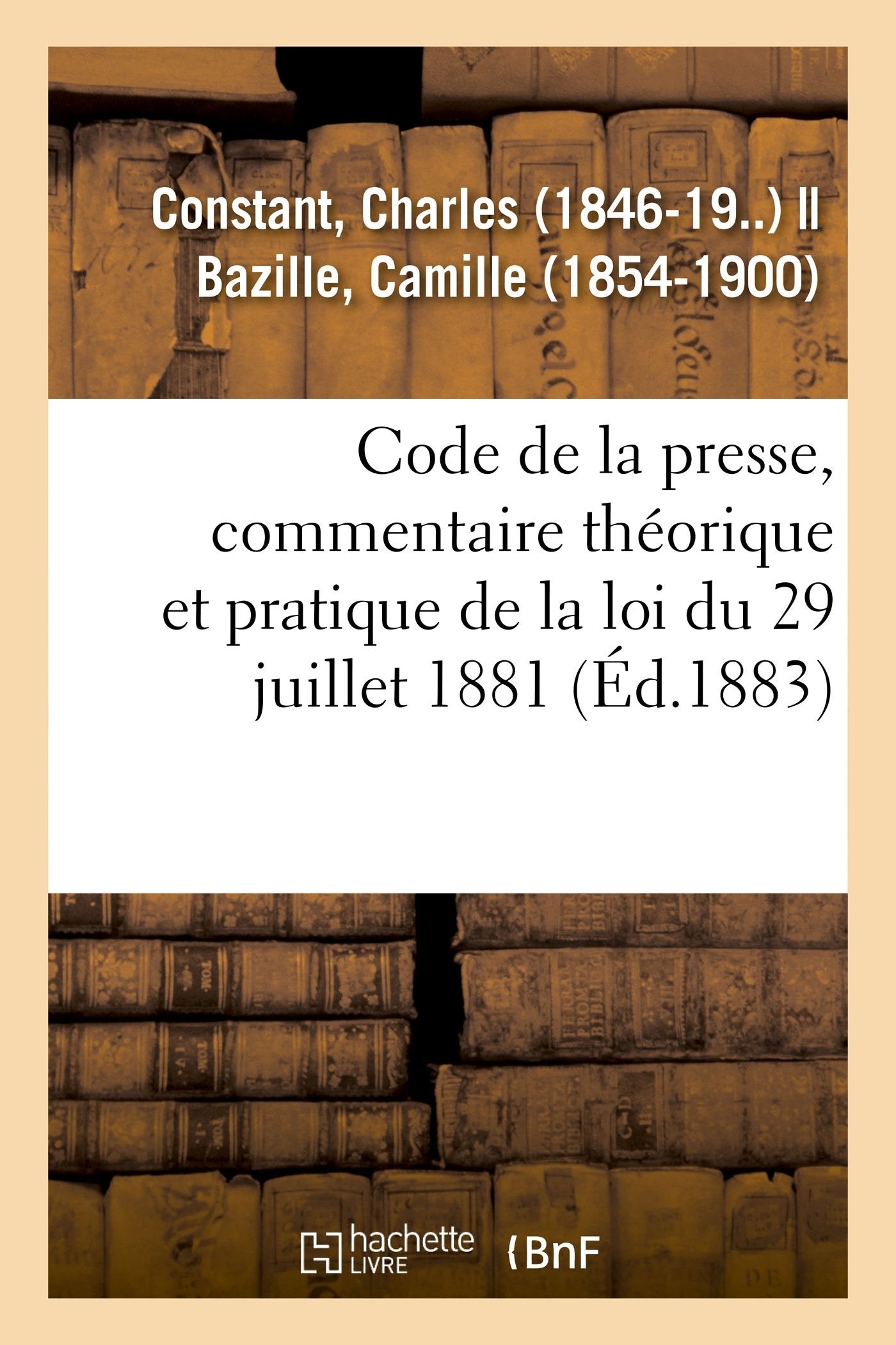 Code de la presse, commentaire théorique et pratique de la loi du 29 juillet 1881 book