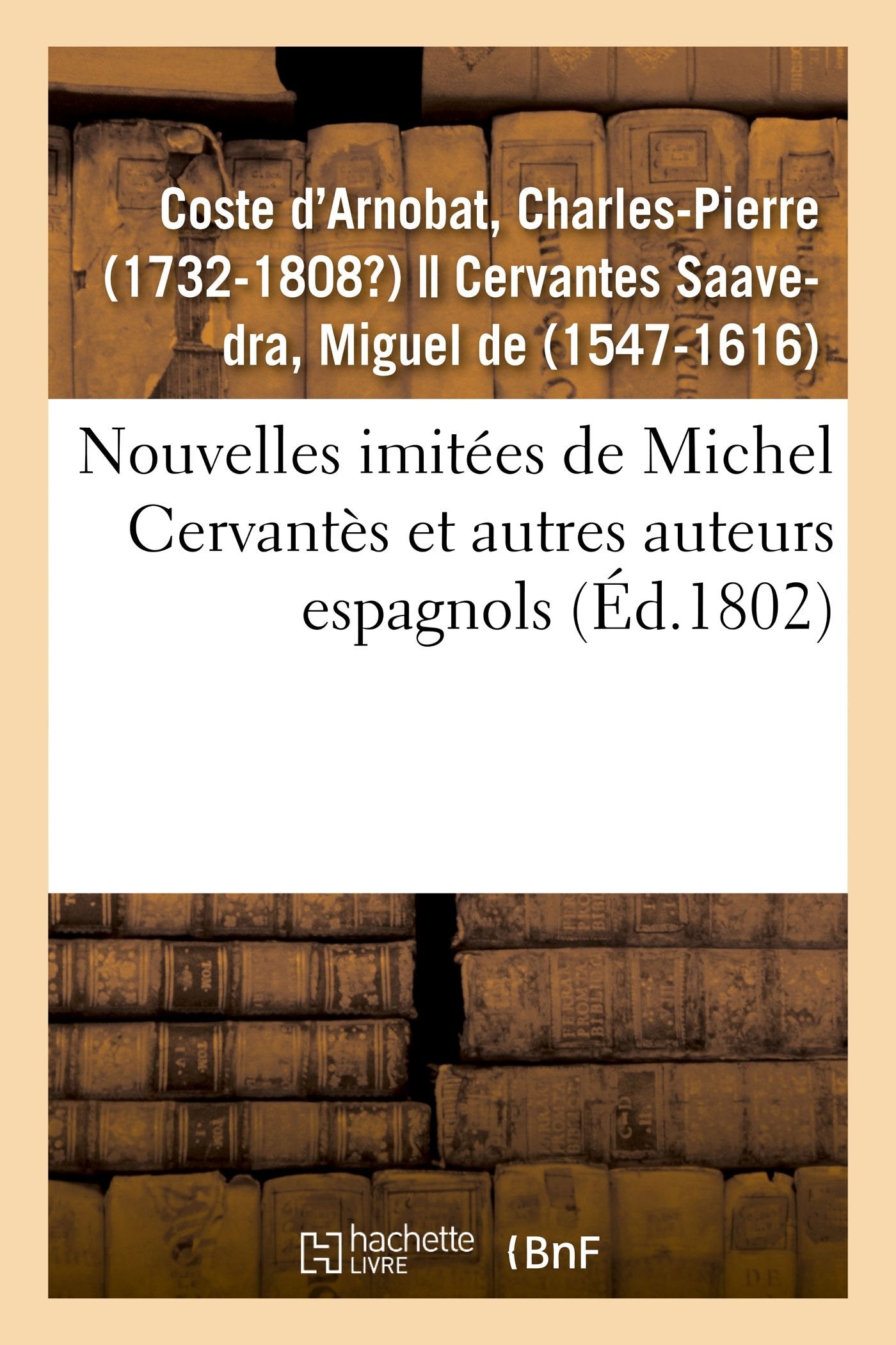 Nouvelles imitées de Michel Cervantès et autres auteurs espagnols book