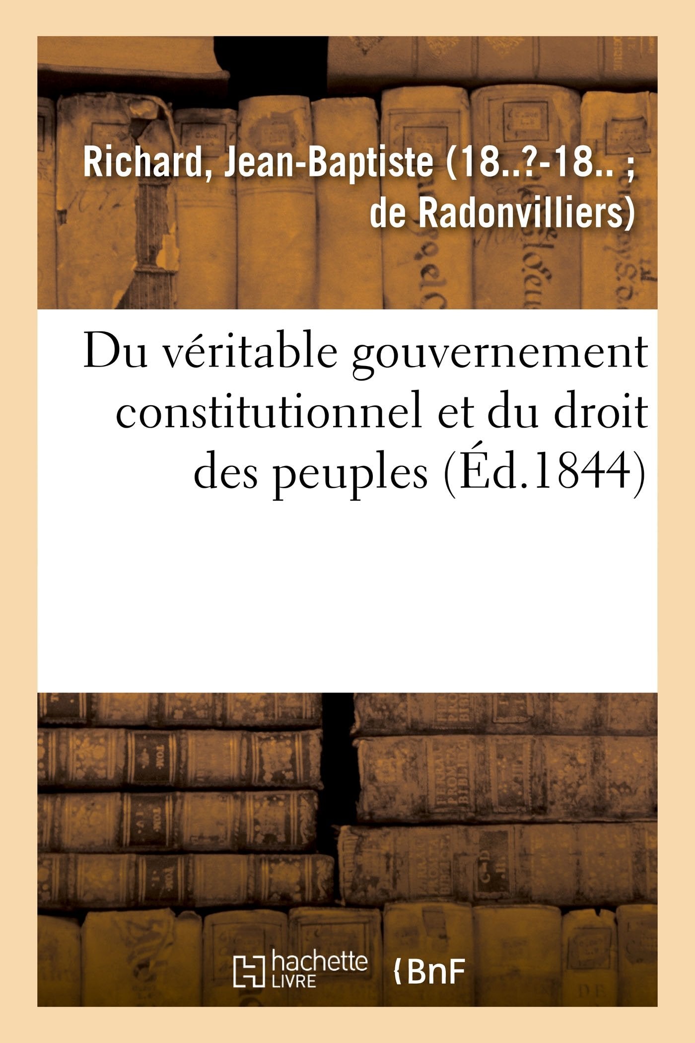 Du véritable gouvernement constitutionnel et du droit des peuples book