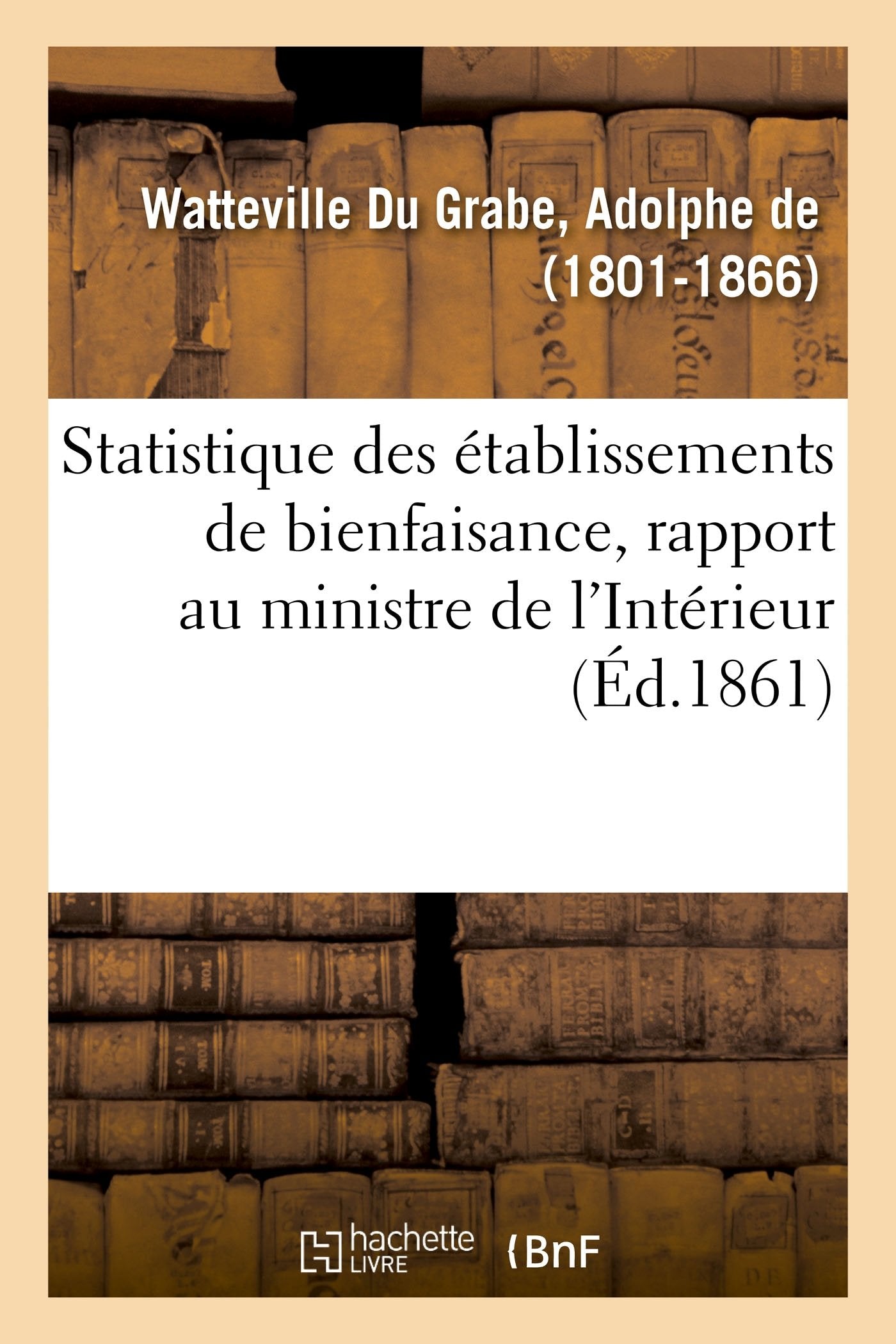 Statistique des établissements de bienfaisance, rapport au ministre de l'Intérieur book