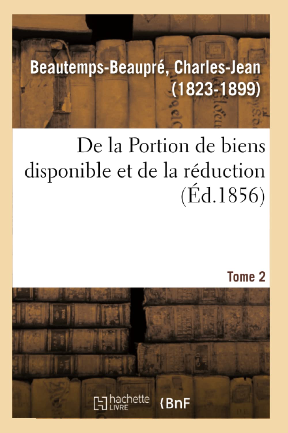 De la Portion de biens disponible et de la réduction. Tome 2 book