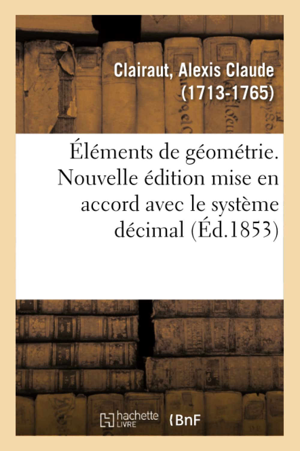 Éléments de géométrie. Nouvelle édition mise en accord avec le système décimal book