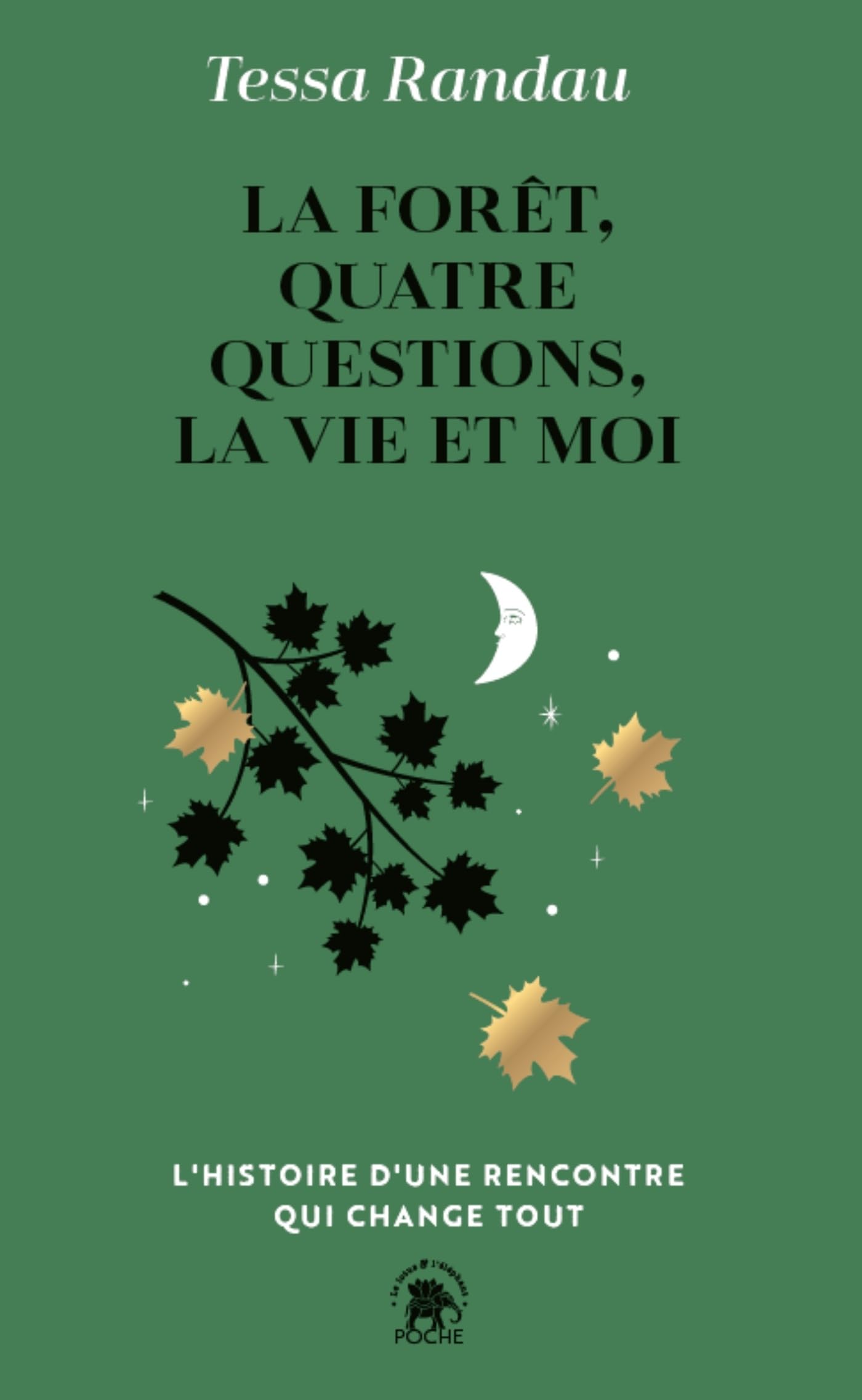 La forêt, quatre questions, la vie et moi: L'histoire d'une rencontre qui change tout book