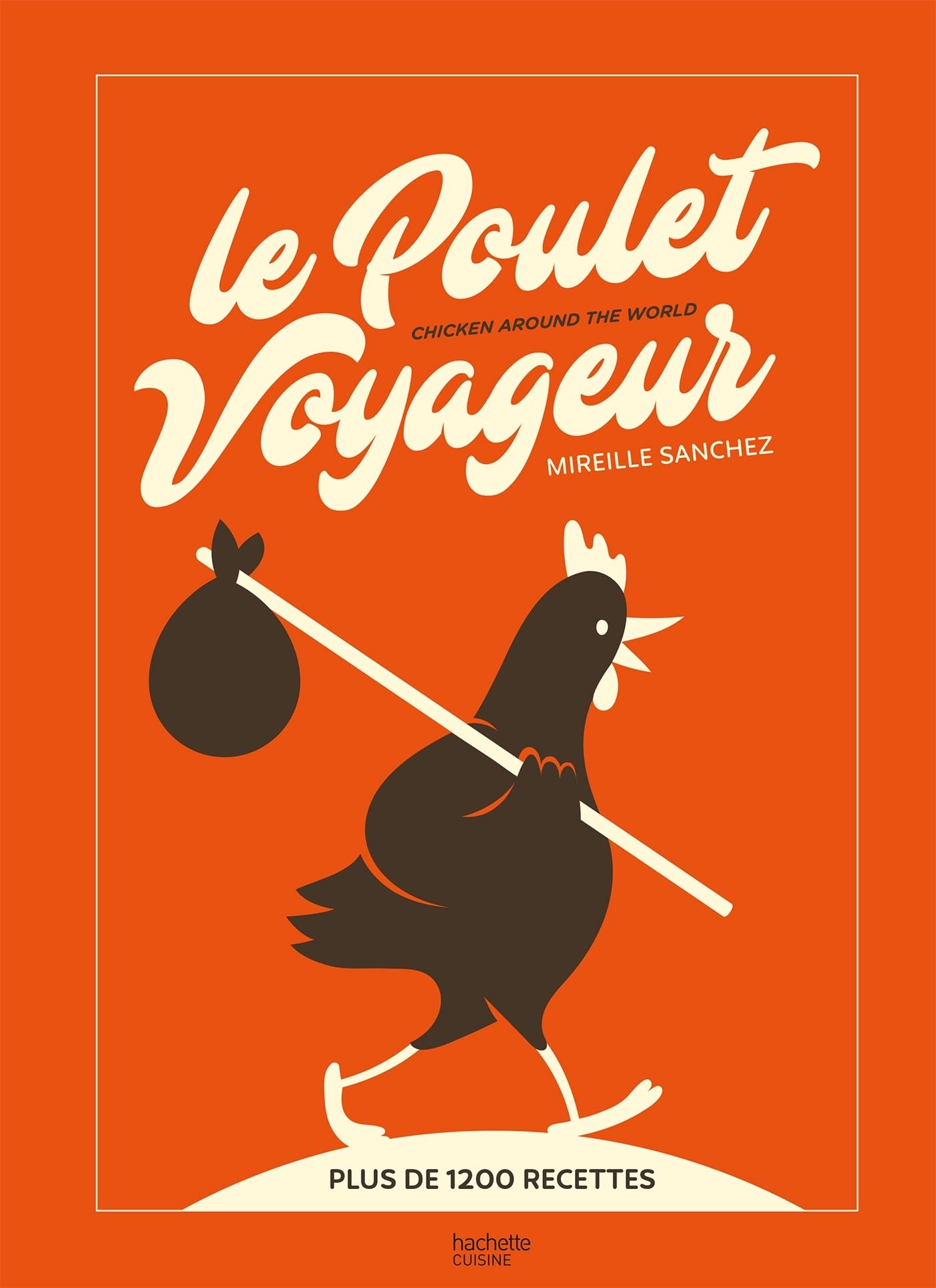Le Poulet Voyageur: Chicken around the world Leisure, Home & Garden