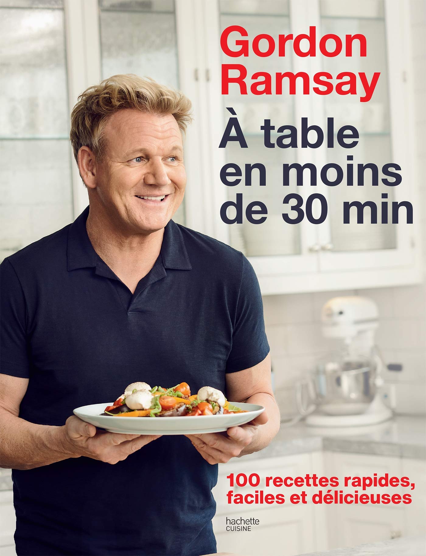 Gordon Ramsay: 100 recettes rapides, faciles et délicieuses book