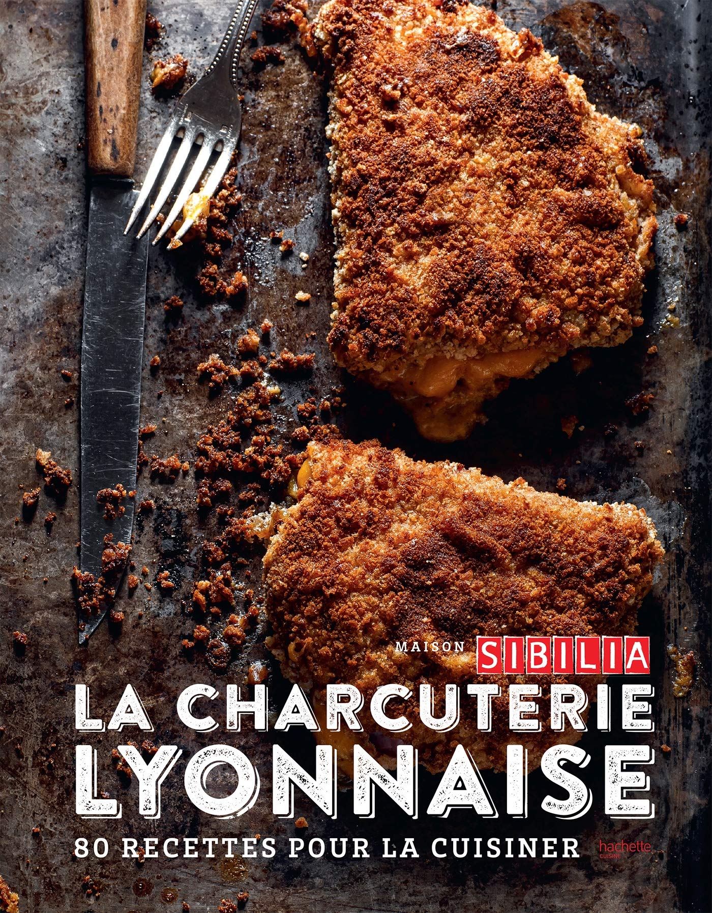 Chez Sibilia, Temple de la charcuterie: 80 recettes pour la cuisiner Cooking & Enjoying