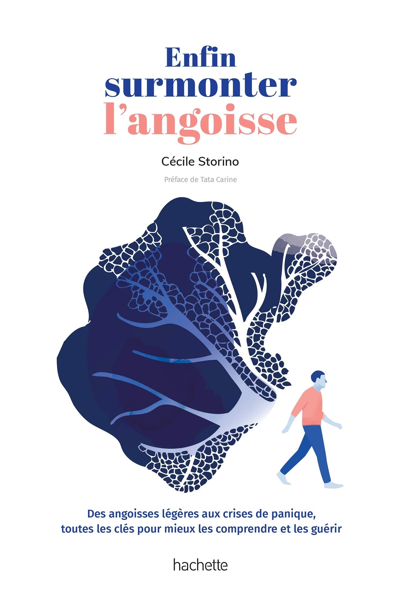 Enfin surmonter l'angoisse: Des angoisses légères aux crises de panique, toutes les clés pour mieux les comprends et les guérir Books