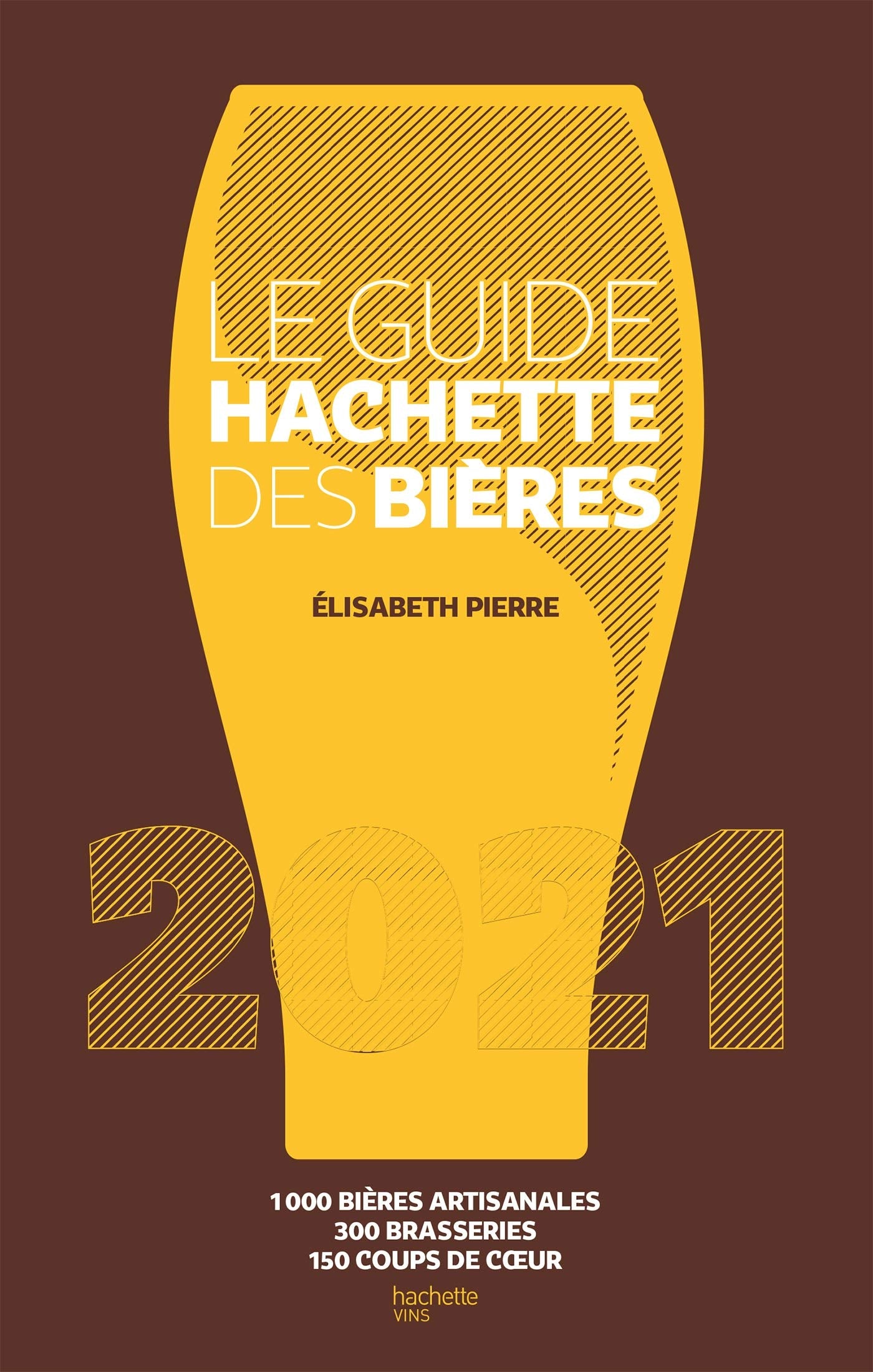 Le Guide Hachette des bières 2021: 1000 bières artisanales, 300 brasseries, 150 coups de c ur book