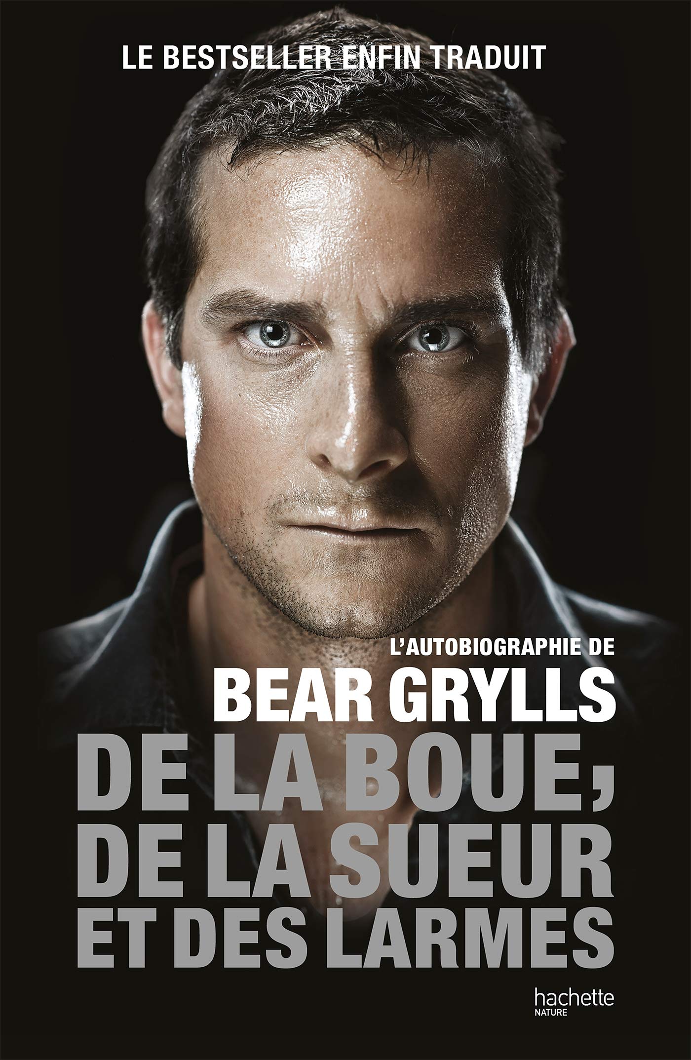 De la boue, de la sueur et des larmes: L'autobiographie de Bear Grylls Leisure, Home & Garden