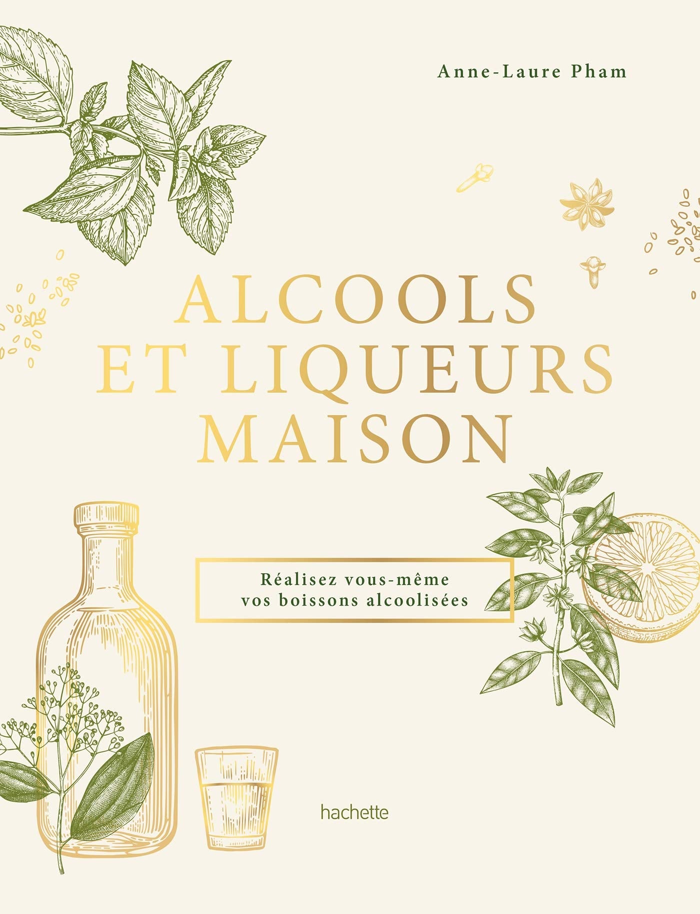 Alcools et liqueurs maison: Réalisez vous-même vos boissons alcoolisées Leisure, Home & Garden