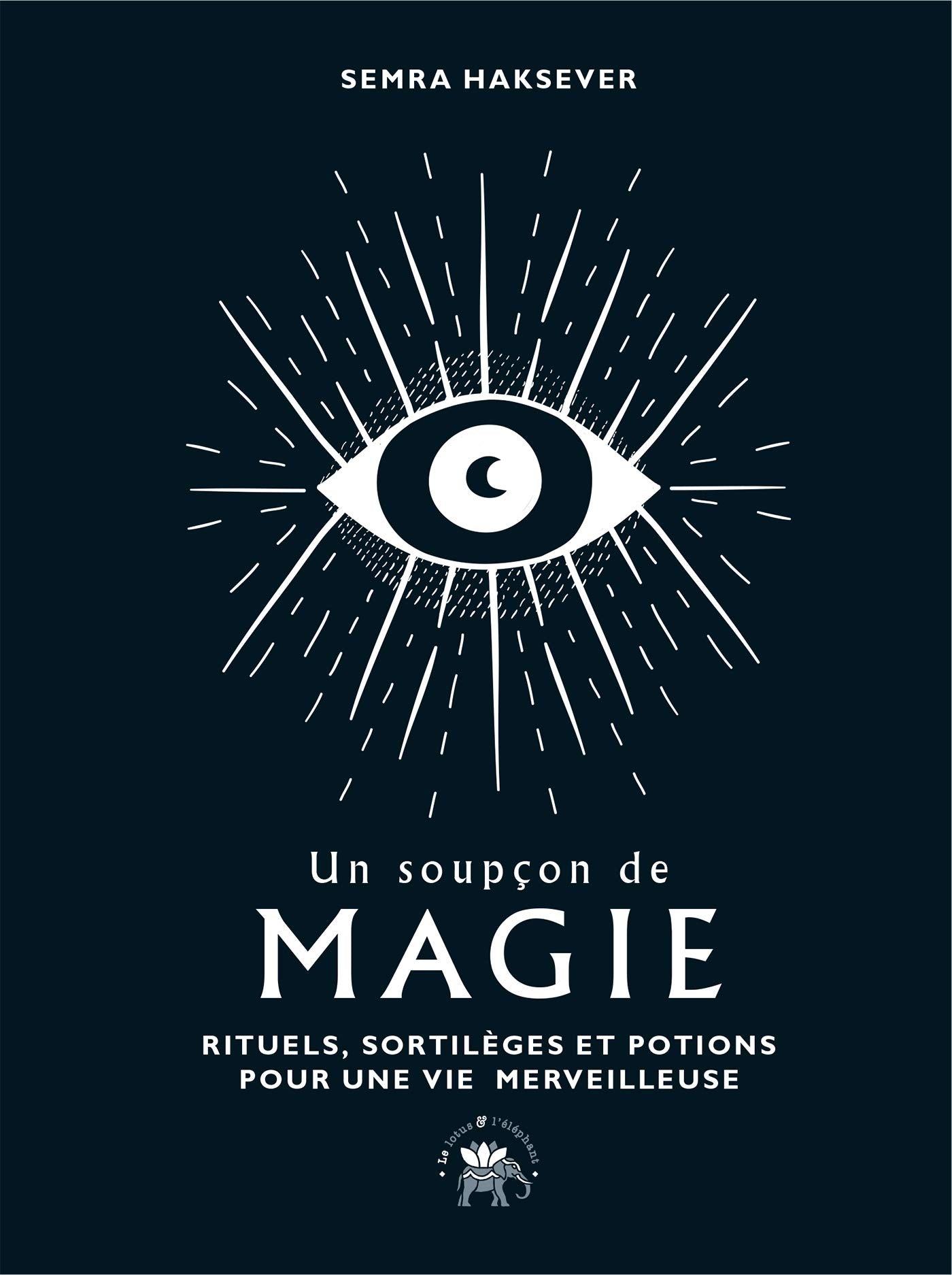 Un soupçon de magie: Rituels, sortilèges et potions pour une vie merveilleuse book