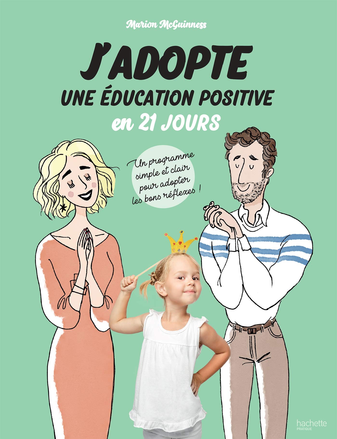 J'adopte une éducation positive en 21 jours: Un programme simple et clair pour adopter les bons réflexes ! Books