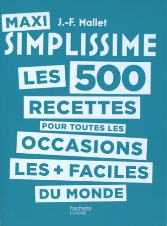 Maxi simplissime : les 500 recettes les + faciles du monde. Les 500 recettes pour toutes les occasions les + faciles du monde Leisure, Home & Garden