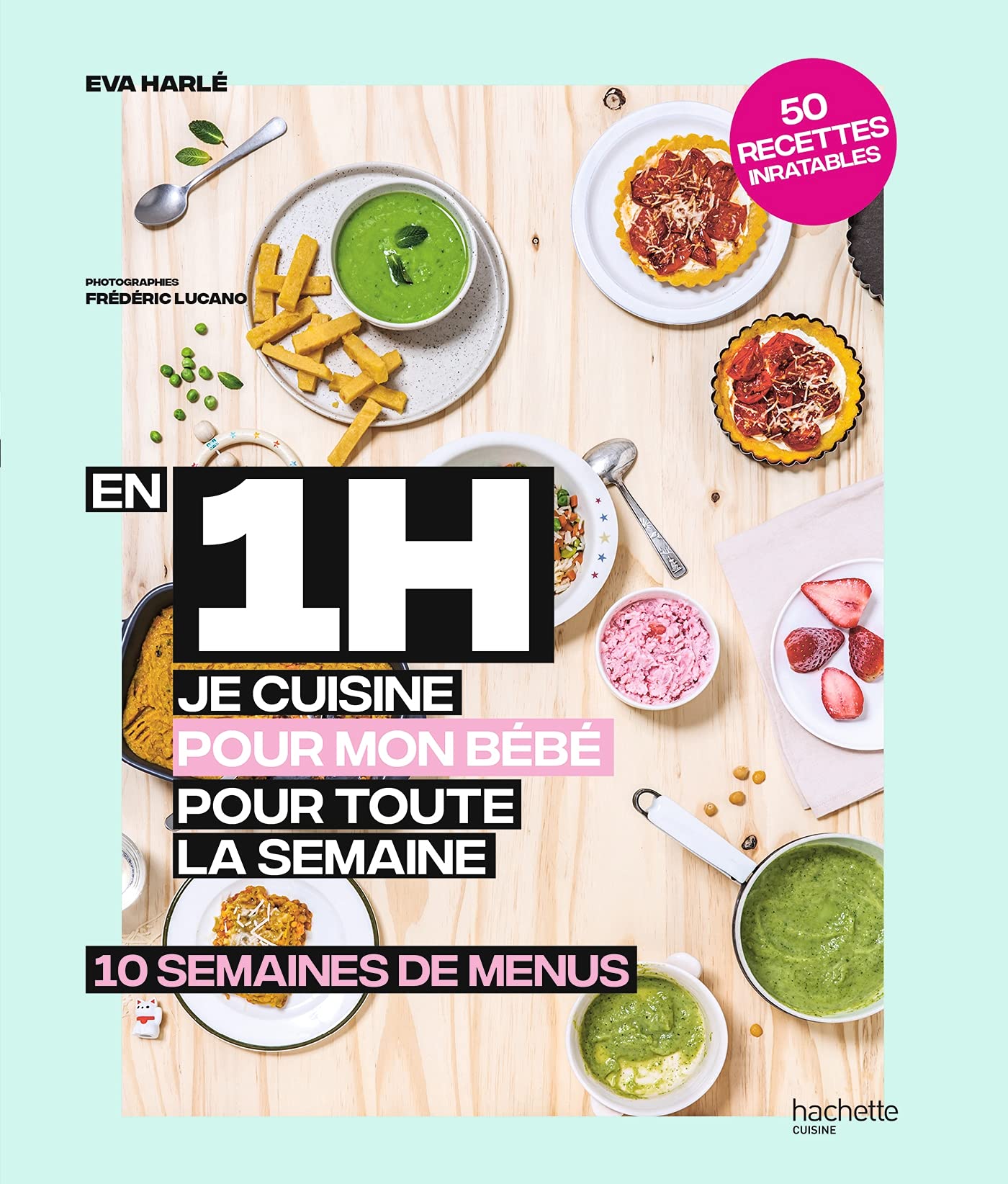 En 1 h je cuisine pour bébé: 10 semaines de menus Leisure, Home & Garden