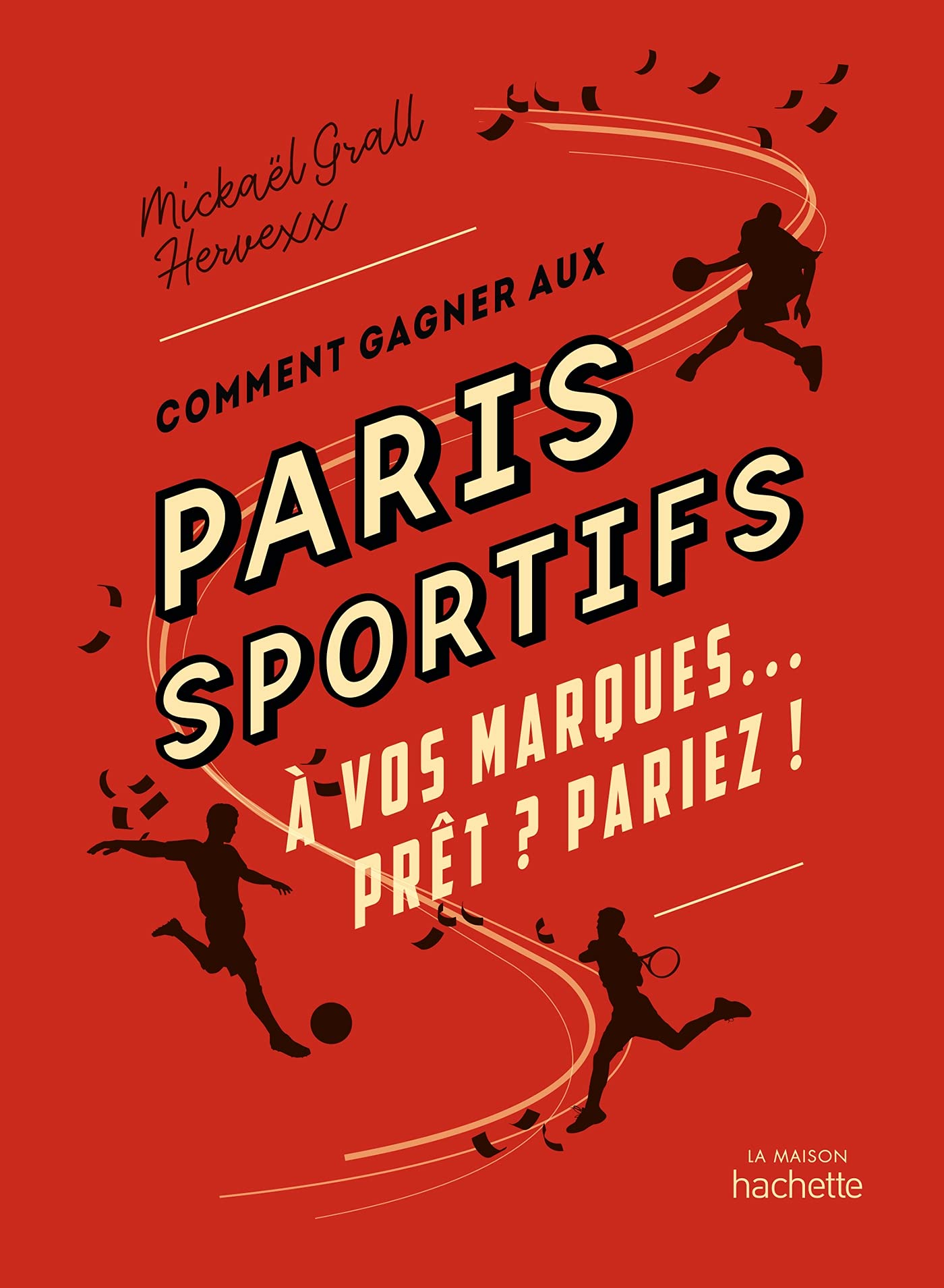 Comment gagner aux paris sportifs: À vos marques Prêt ? Pariez ! book