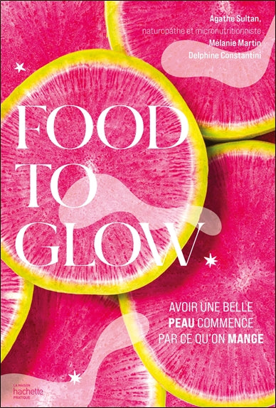 Food to glow : l'alimentation qui va changer votre peau Leisure, Home & Garden