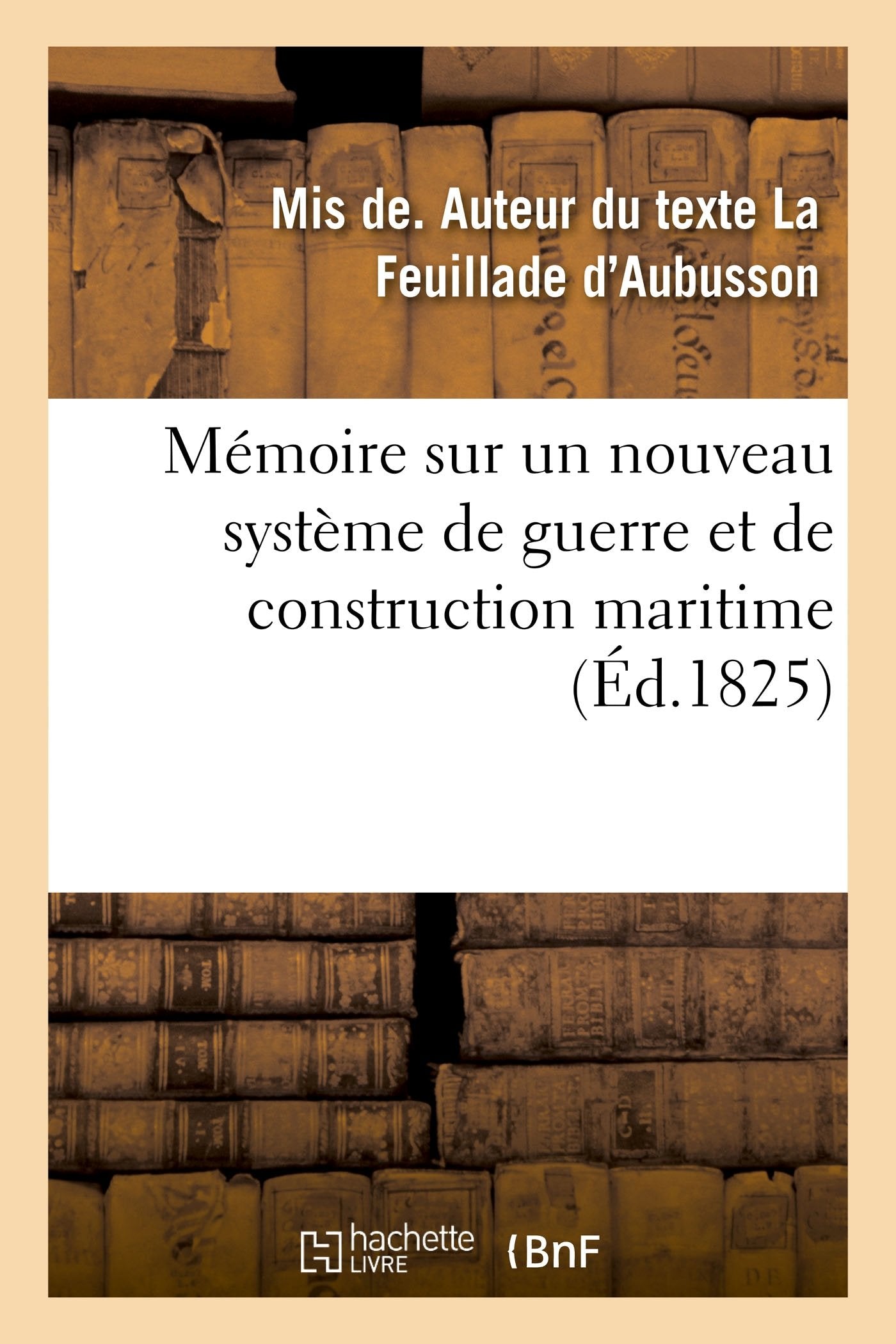 Mémoire sur un nouveau système de guerre et de construction maritime book