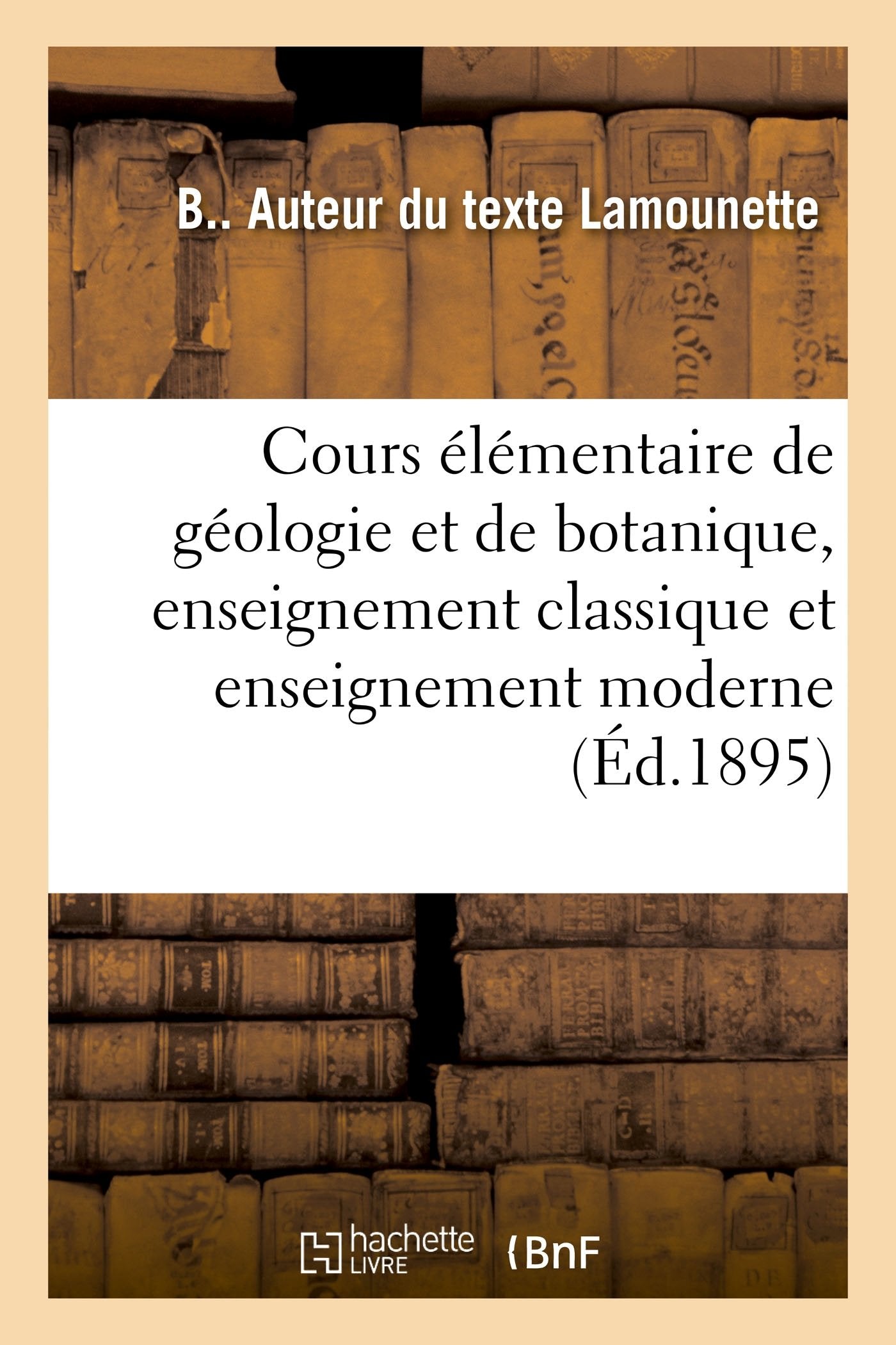 Cours élémentaire de géologie et de botanique, enseignement classique et enseignement moderne book