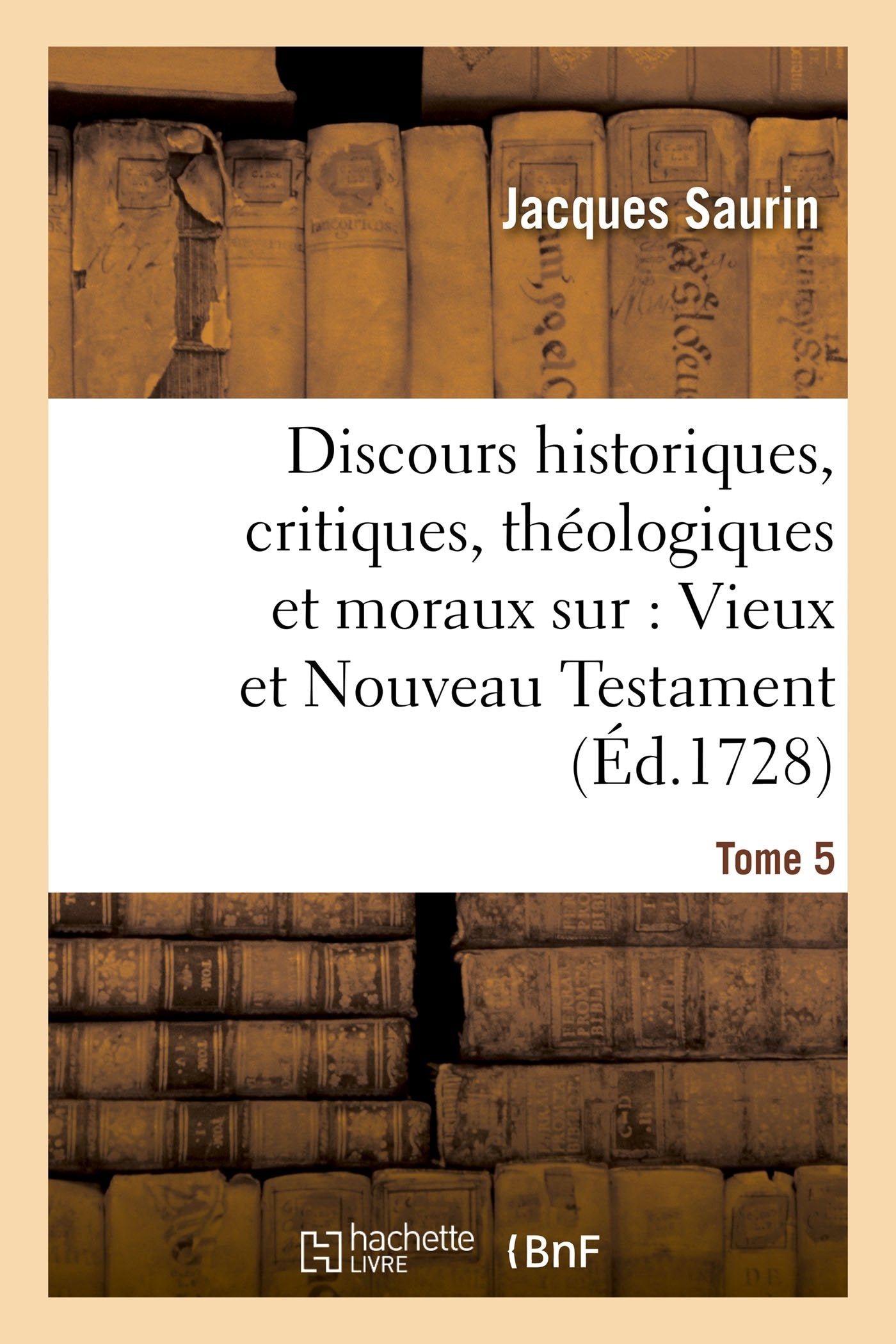 Discours historiques, critiques, théologiques et moraux sur les événemens, Tome 5 book
