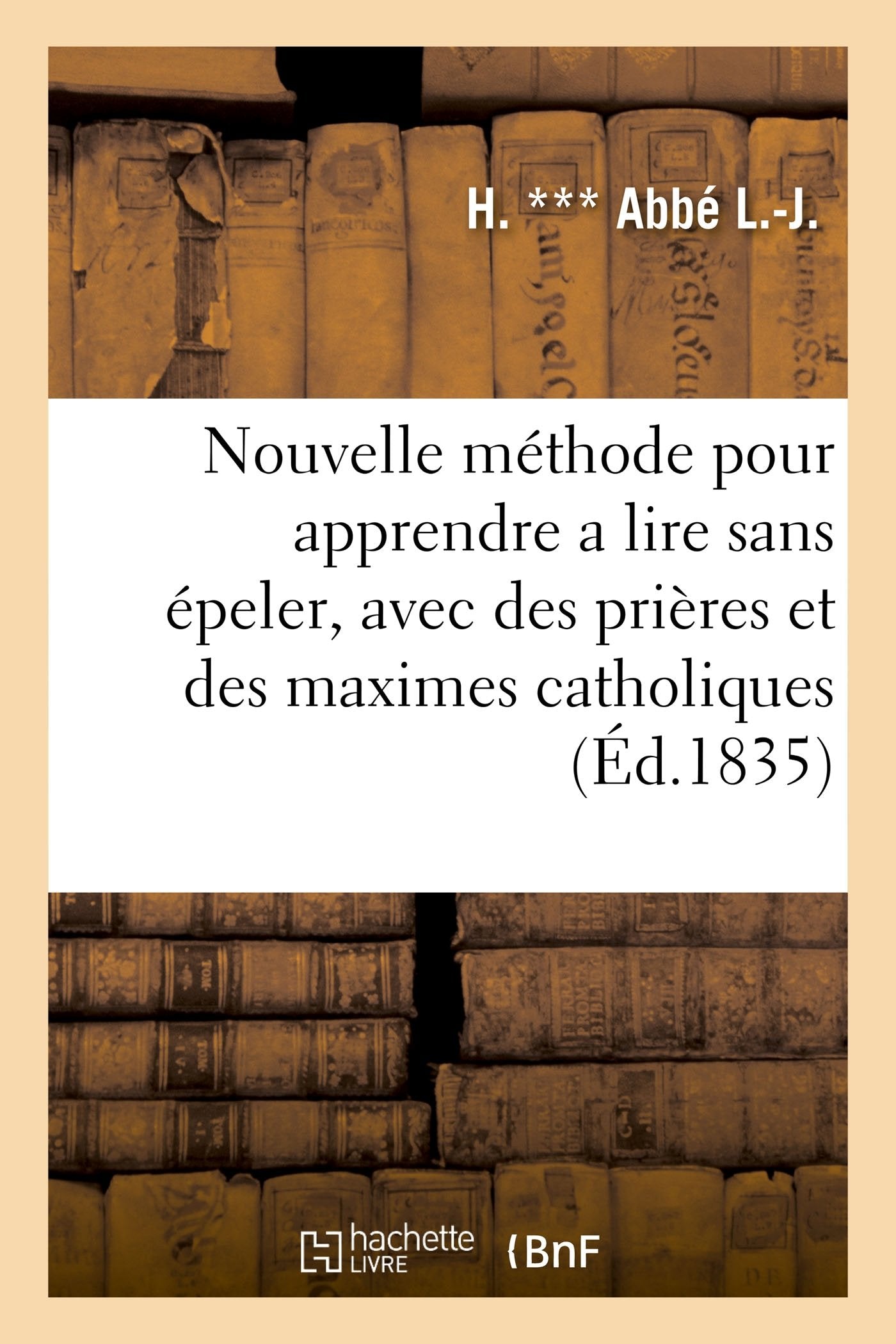 Nouvelle méthode pour apprendre a lire sans épeler, avec des prières et des maximes à l'usage book
